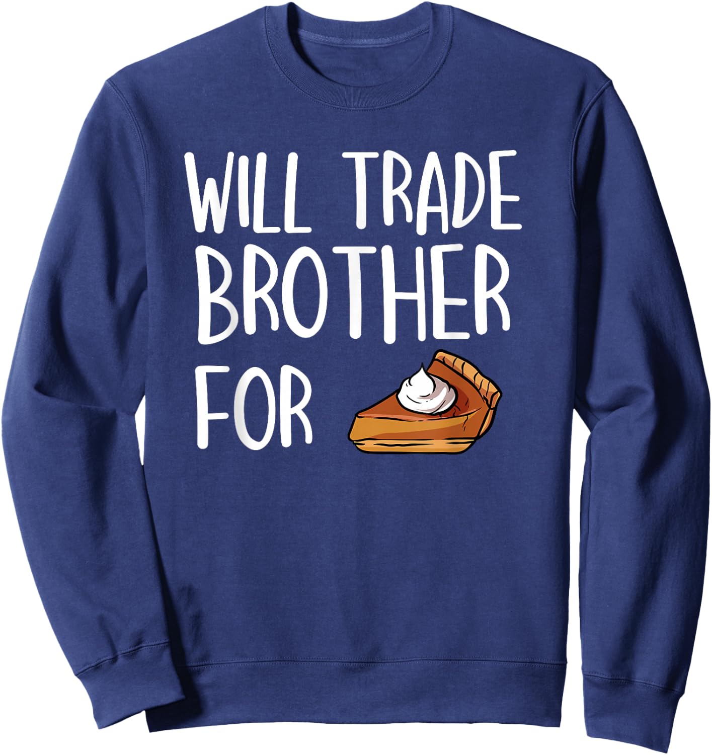 Kids Matching Thanksgiving Outfit Will Trade Brother For Pie Sweatshirt - Sweatshirt | Navy