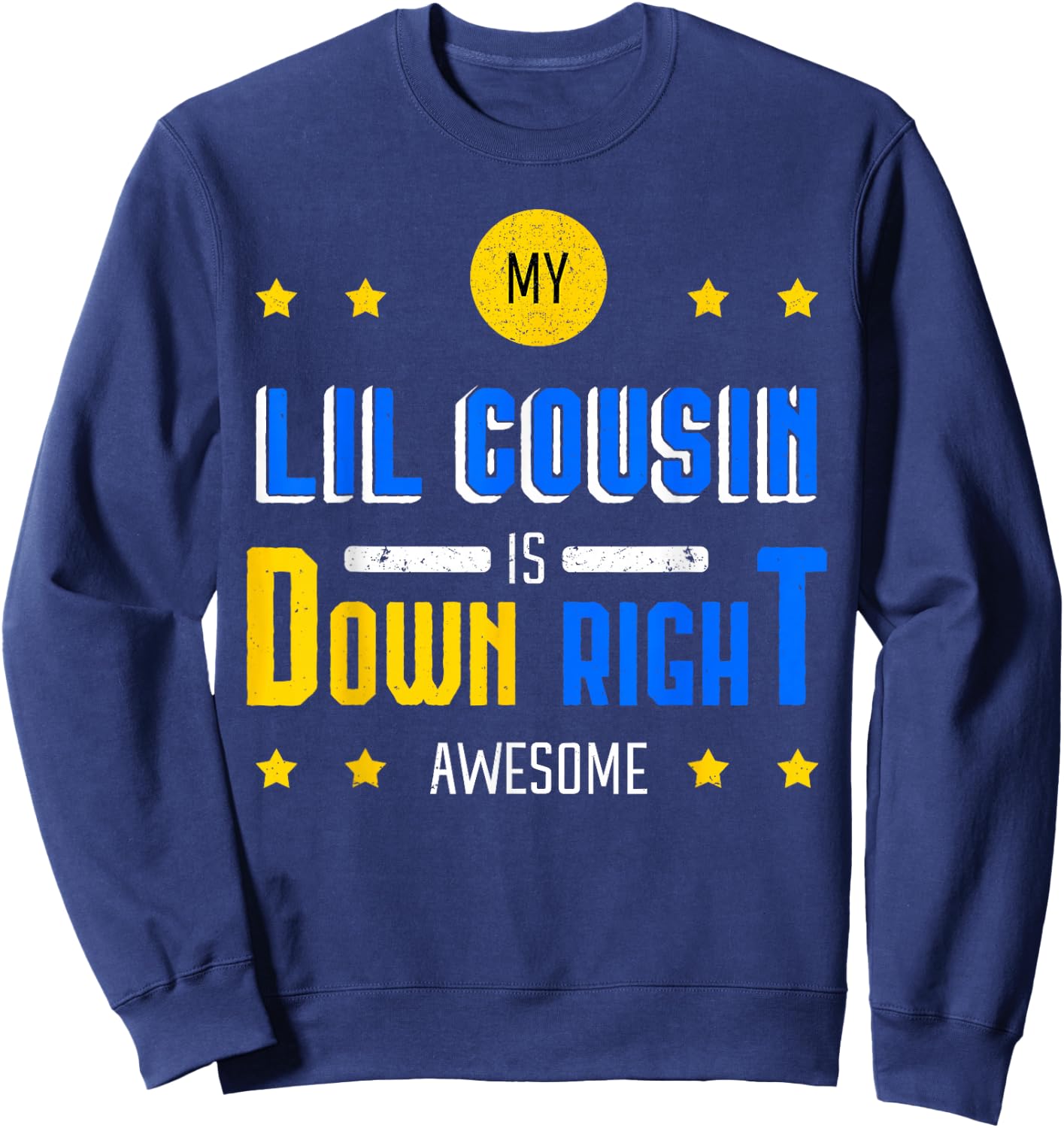 My Lil Cousin Is Down Right Awesome Down Syndrome Awareness Sweatshirt - Sweatshirt | Navy