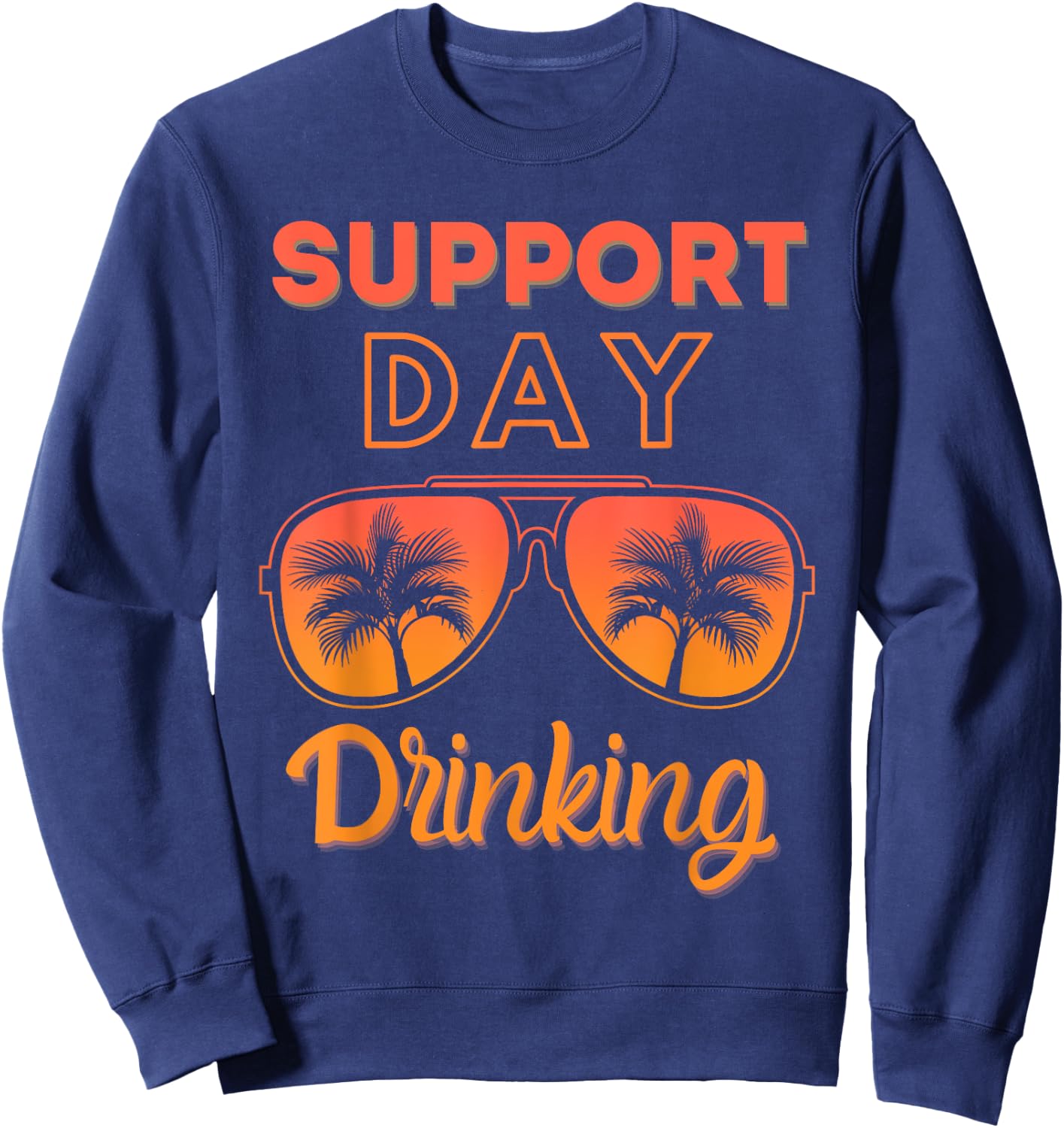 Support Day Drinking Funny Summer Beach Vacation Men Women Sweatshirt - Sweatshirt | Navy