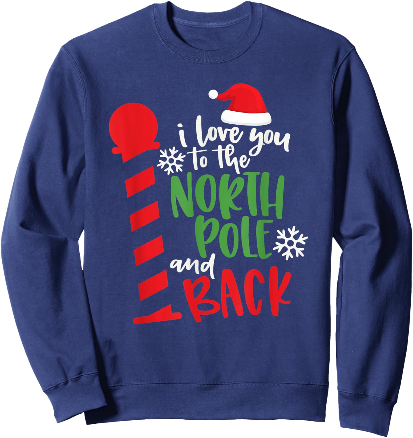 Love You To The North Pole And Back Merry Christmas Xmas Day Sweatshirt - Sweatshirt | Navy
