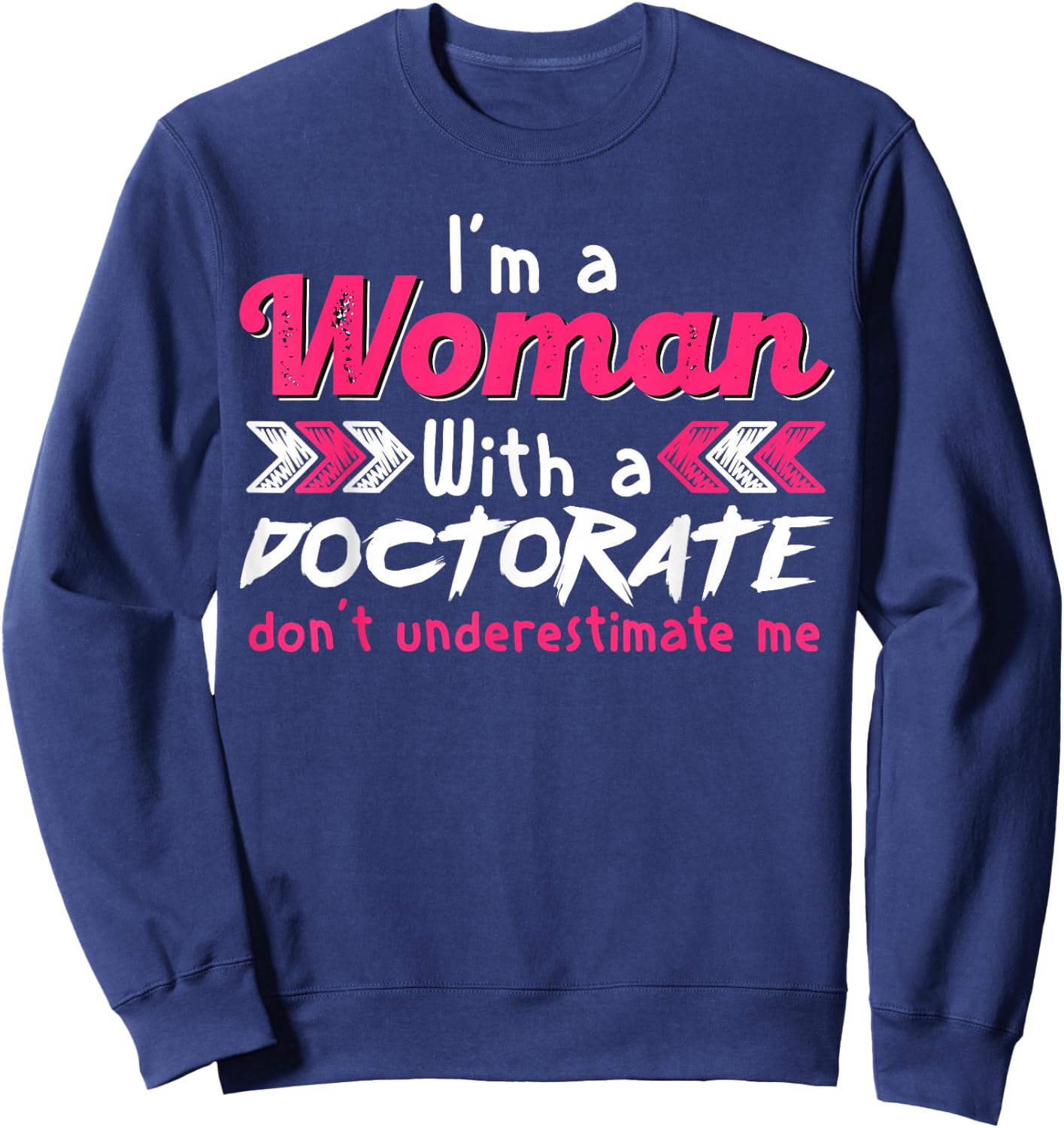 Empowered Woman with Doctorate Degree Motivational Quote Sweatshirt - Sweatshirt | Navy