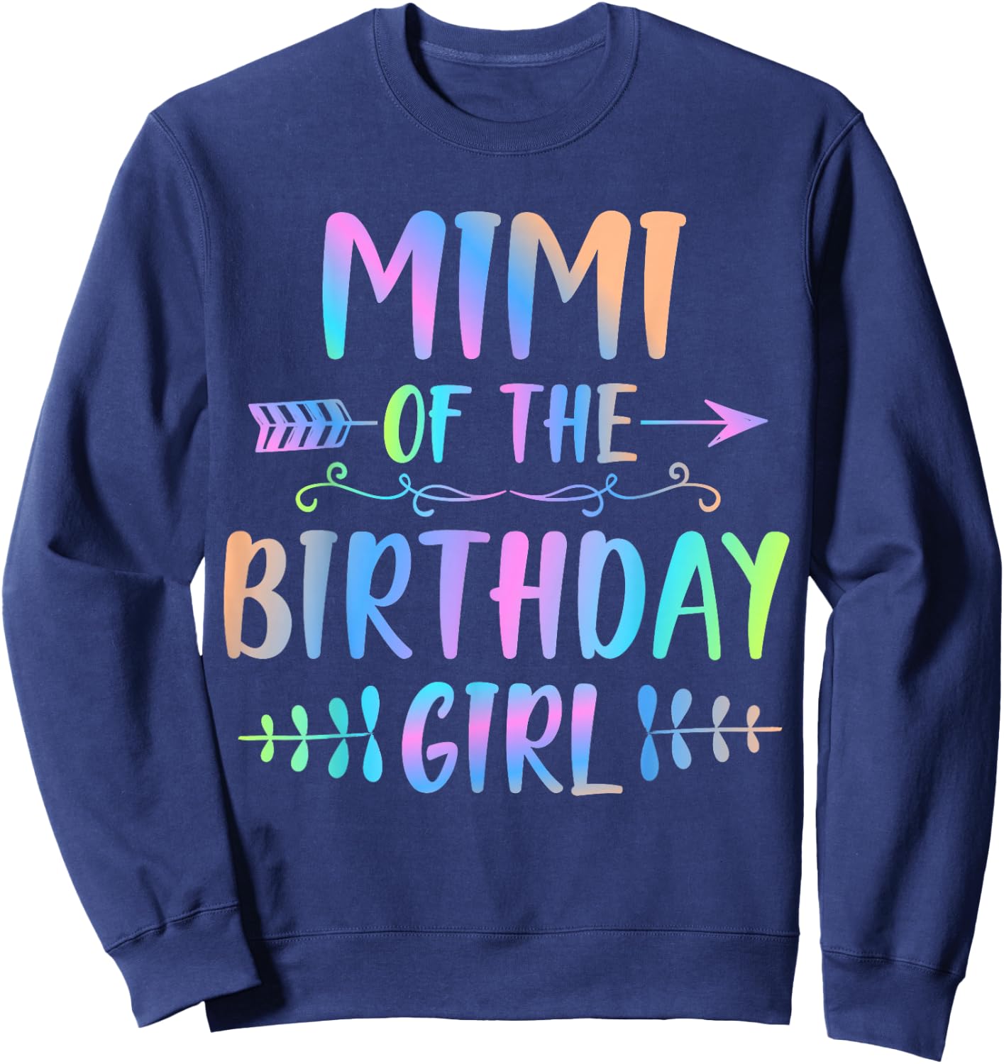 Mimi of the Birthday Girl Tie Dye Colorful Funny Matching Sweatshirt - Sweatshirt | Navy