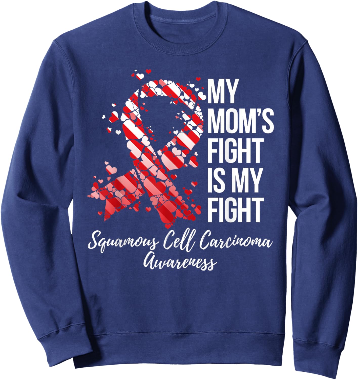 My Mom’s Fight Is My Fight Squamous Cell Carcinoma Awareness Sweatshirt - Sweatshirt | Navy