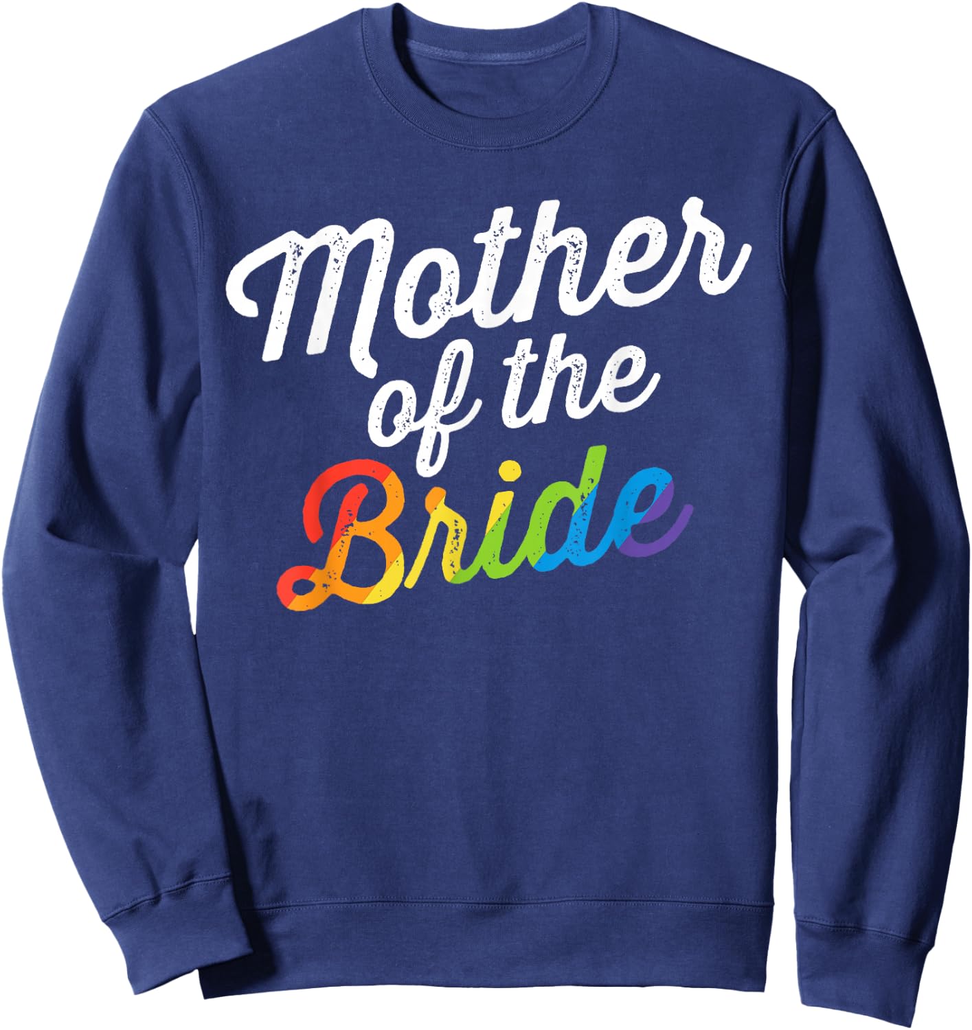 Mother Of The Bride LGBT Gay Lesbian Wedding Gift Mom Sweatshirt - Sweatshirt | Navy
