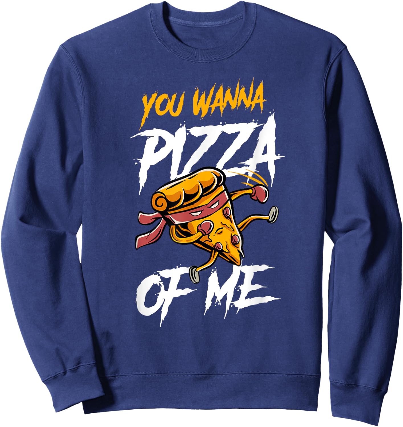 You Wanna Pizza Me Slice Pun Sweatshirt - Sweatshirt | Navy