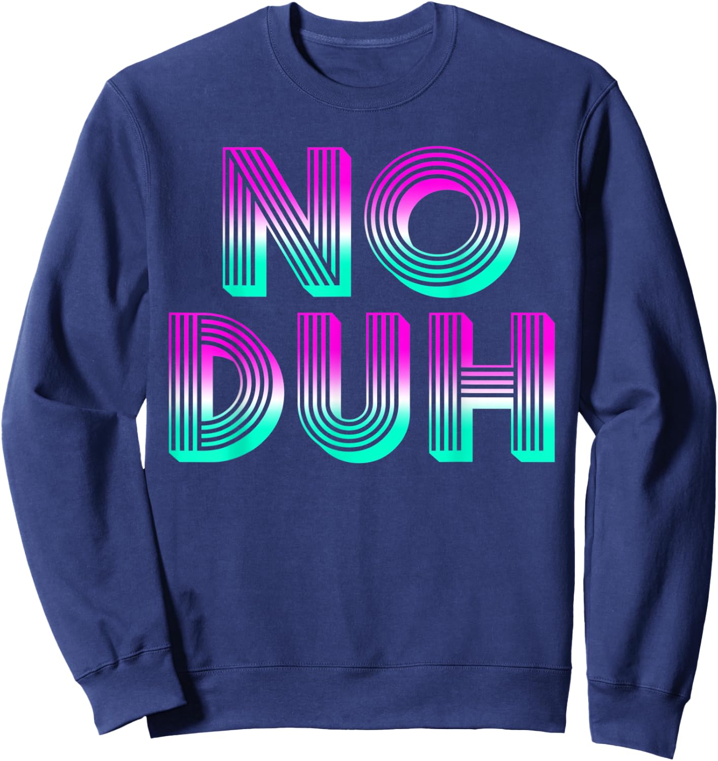 No Duh 80's Retro Vintage Fashion 80's Costume Girls Sweatshirt - Sweatshirt | Navy
