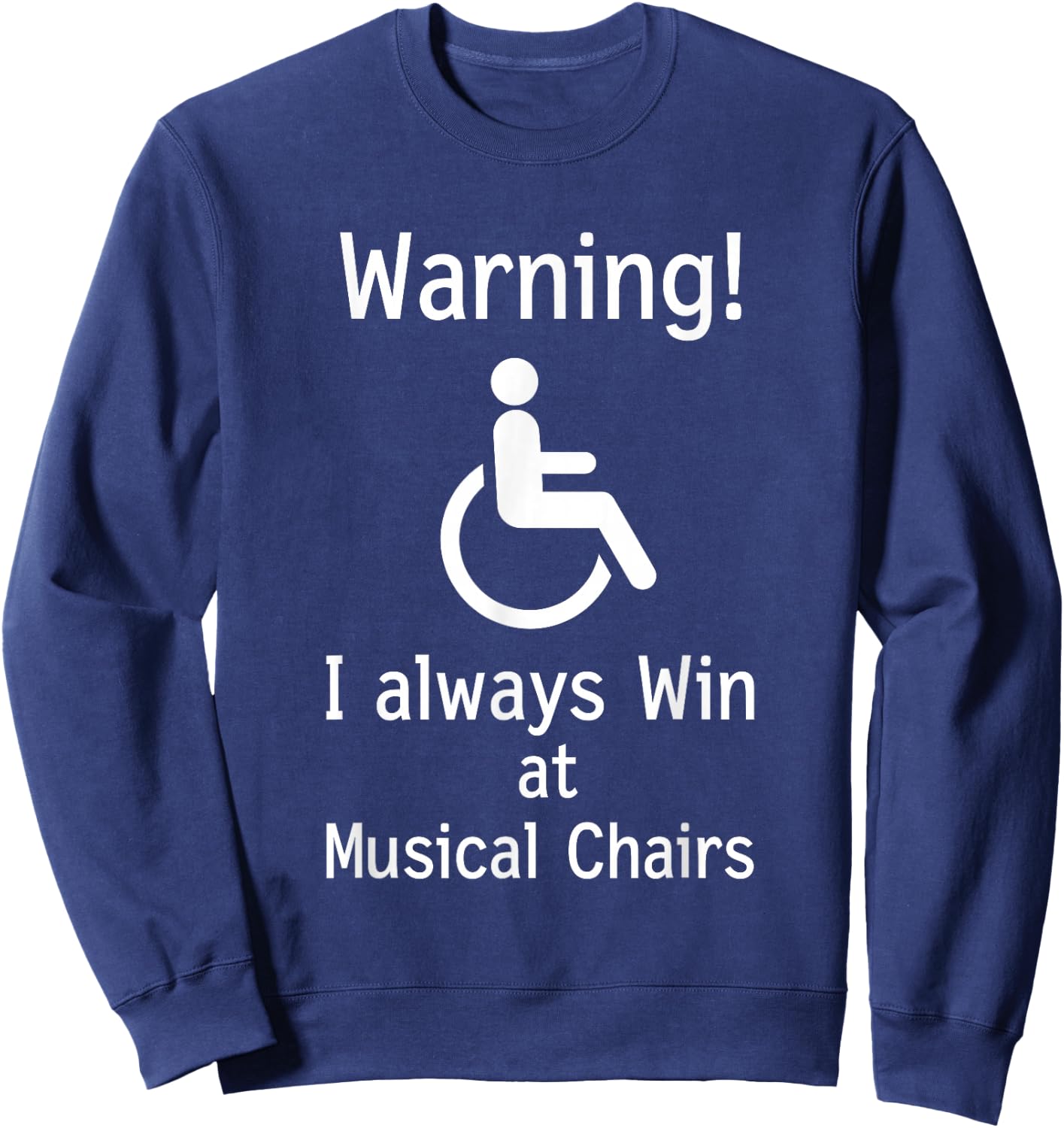 Funny Handicap Gift I Sarcastic Disabled Wheelchair Sweatshirt - Sweatshirt | Navy