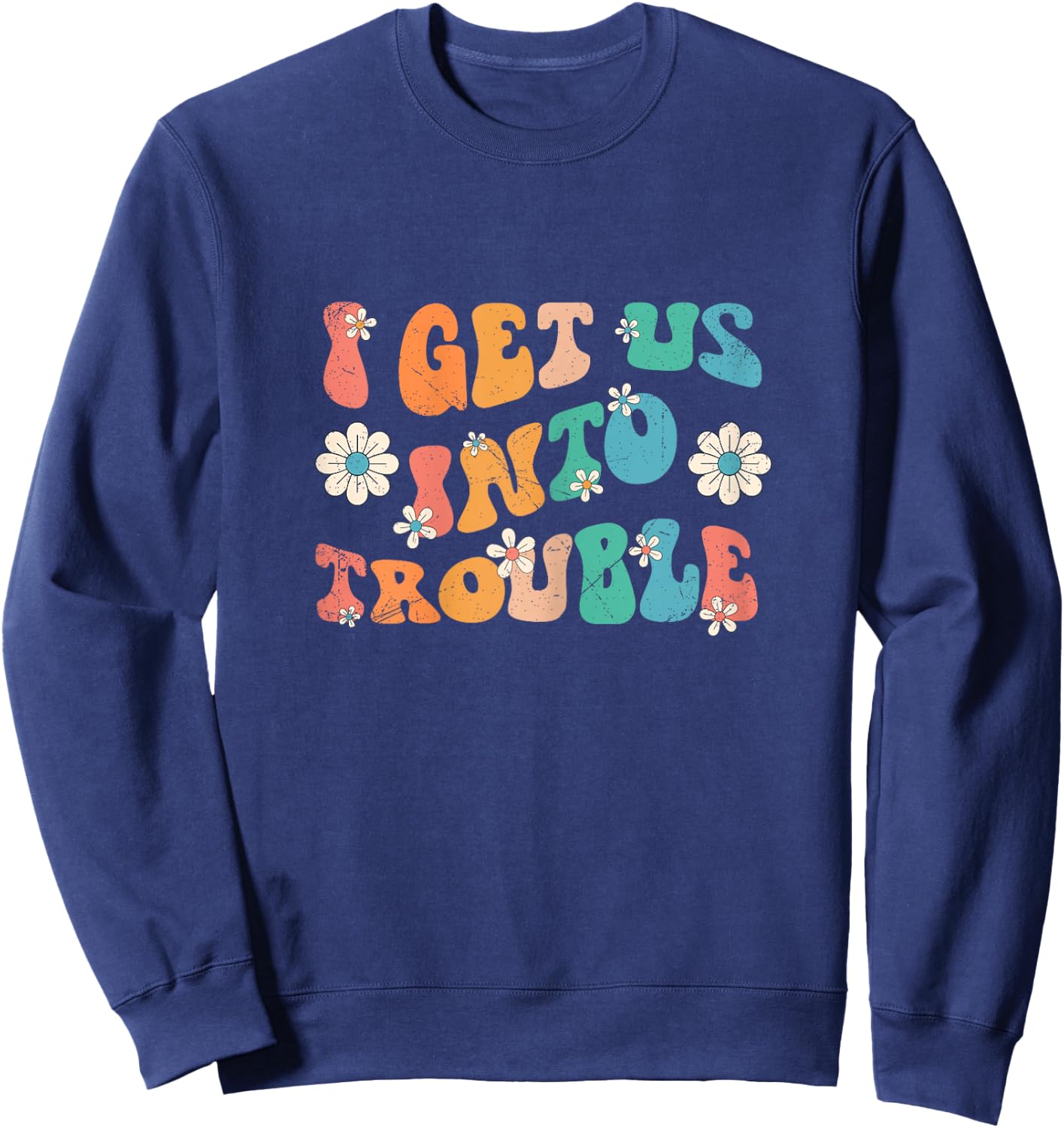 I Get Us Into Trouble Set Matching BFF Friend Groovy Retro Sweatshirt - Sweatshirt | Navy