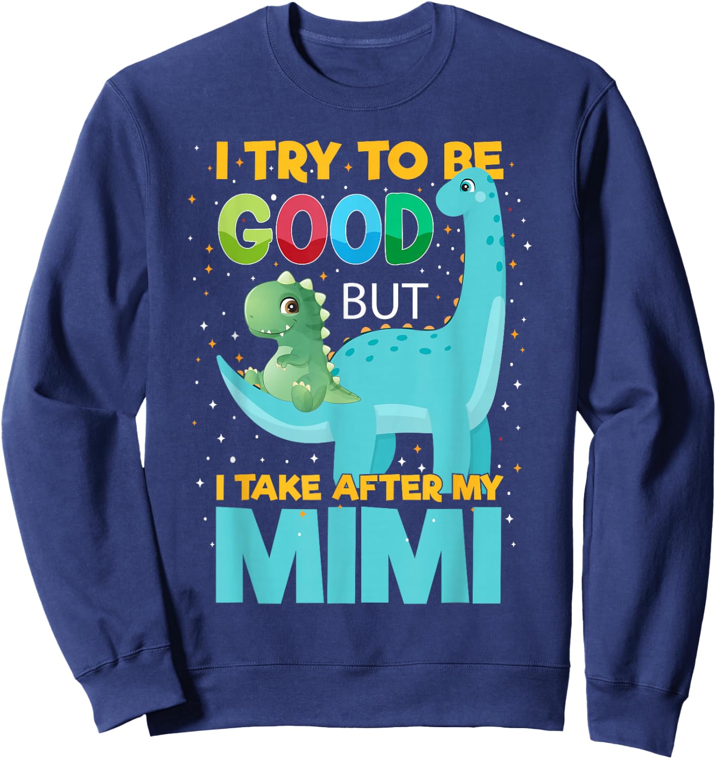 Kids I Try to be Good but I take After Mimi Boys Girls Sweatshirt - Sweatshirt | Navy