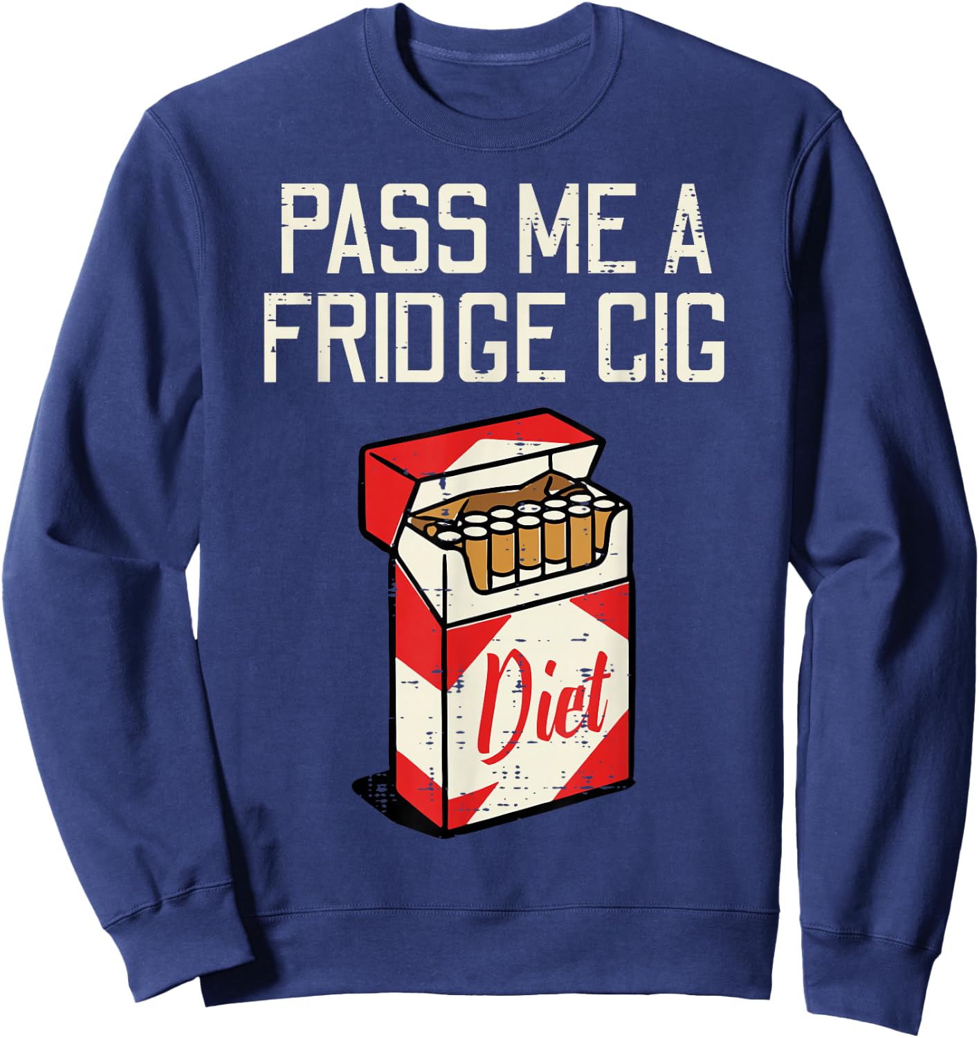 Pass Me A Fridge Cig Funny Saying Diet Soda Humor Men Women Sweatshirt - Sweatshirt | Navy