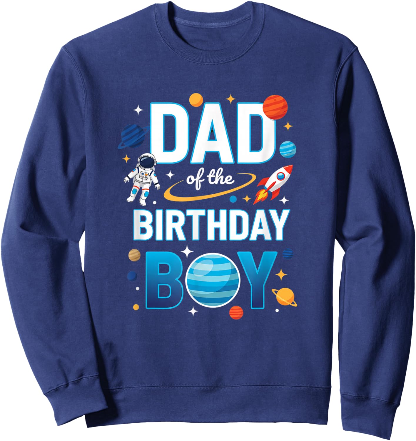 Dad of The Birthday Boy Space Party Astronaut Rocket Sweatshirt - Sweatshirt | Navy