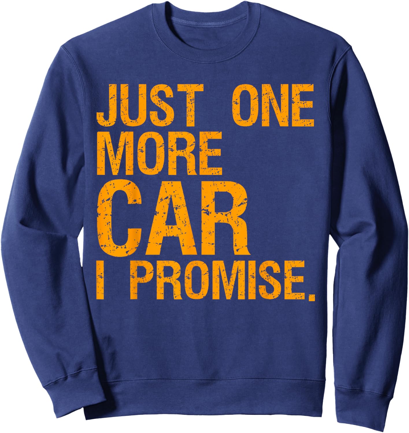 Just One More Car I Promise Mechanic Car Lover Sweatshirt - Sweatshirt | Navy