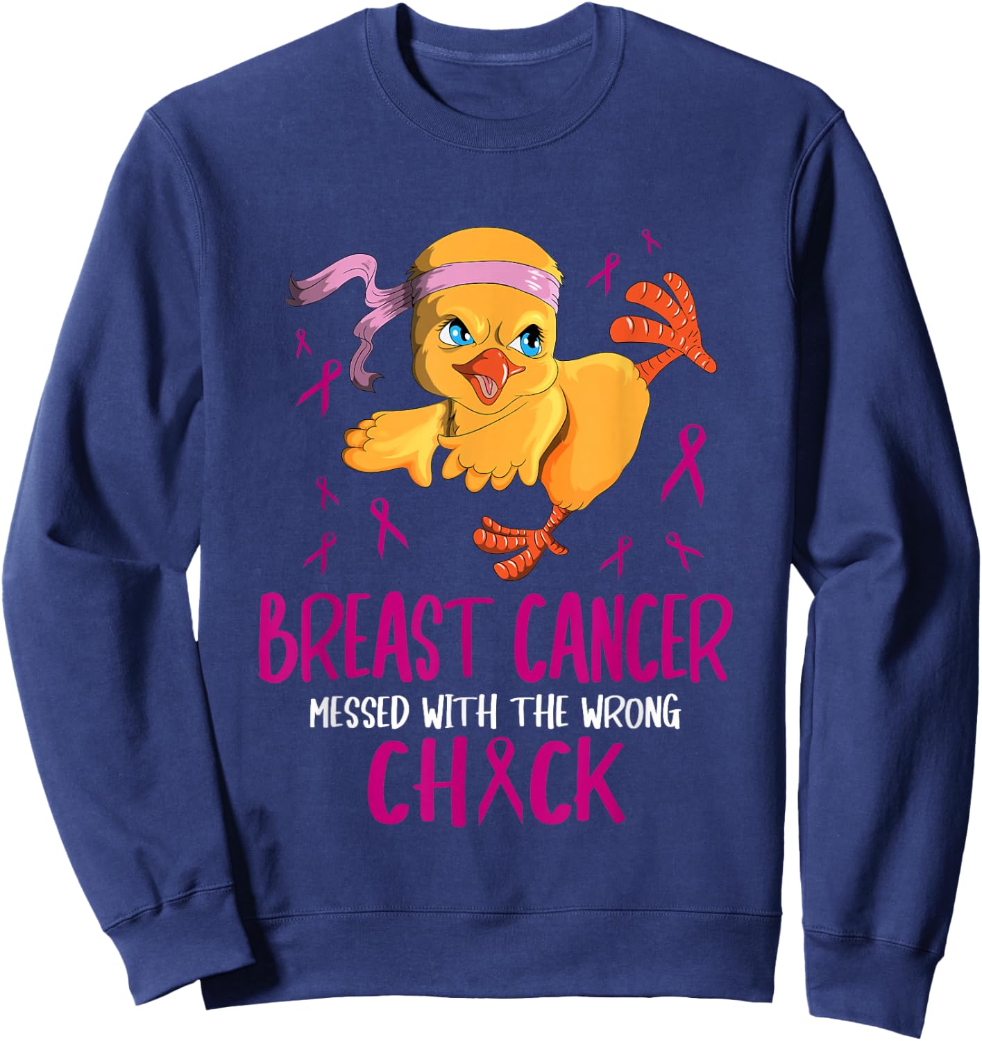 Breast Cancer Messed with the Wrong Chick Cancer Free Sweatshirt - Sweatshirt | Navy