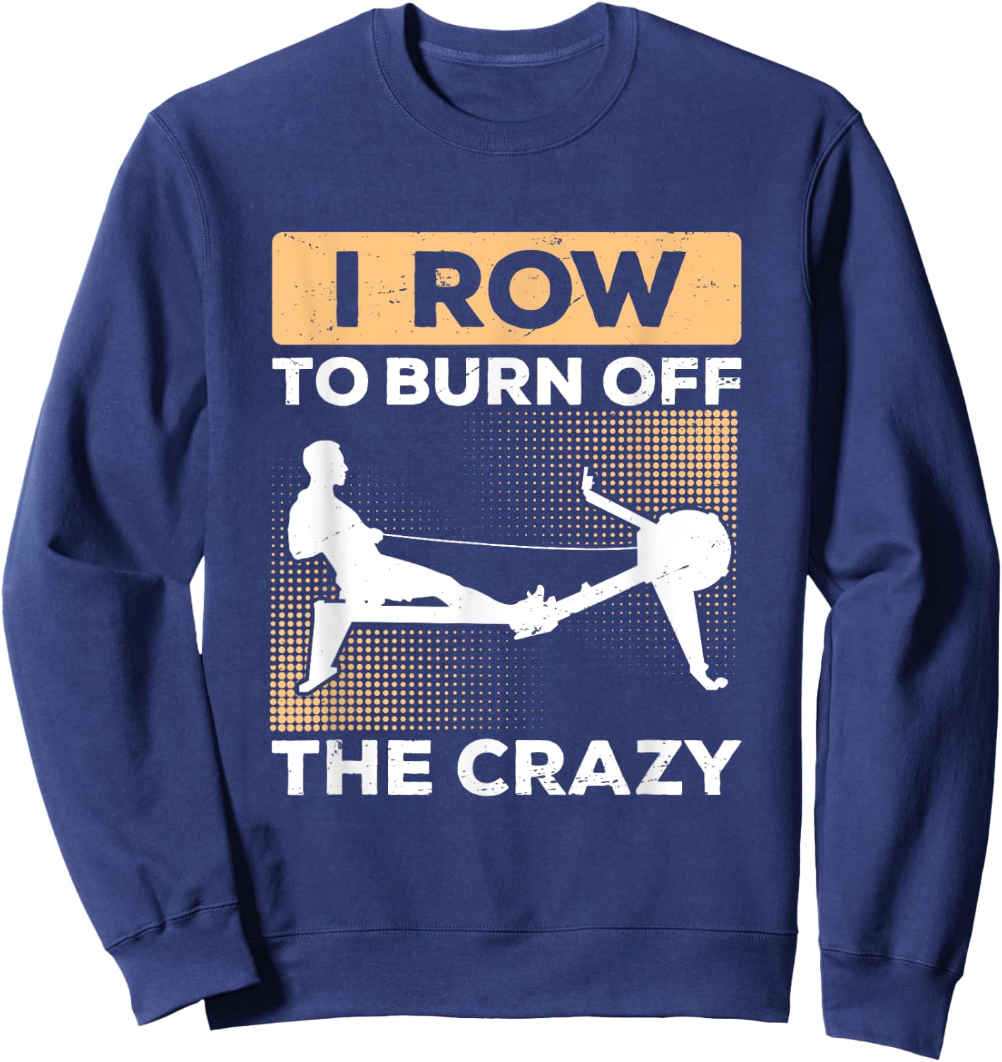 Rowing Machine Burn Of Crazy Ergometer Fitness Sweatshirt - Sweatshirt | Navy
