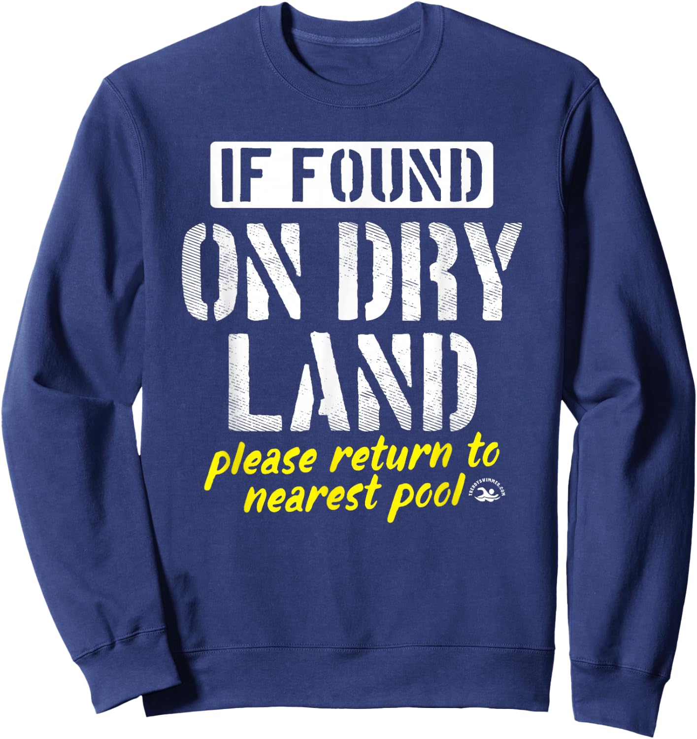 Found On Dry Land Please Return To Pool Funny Swim Sweatshirt - Sweatshirt | Navy