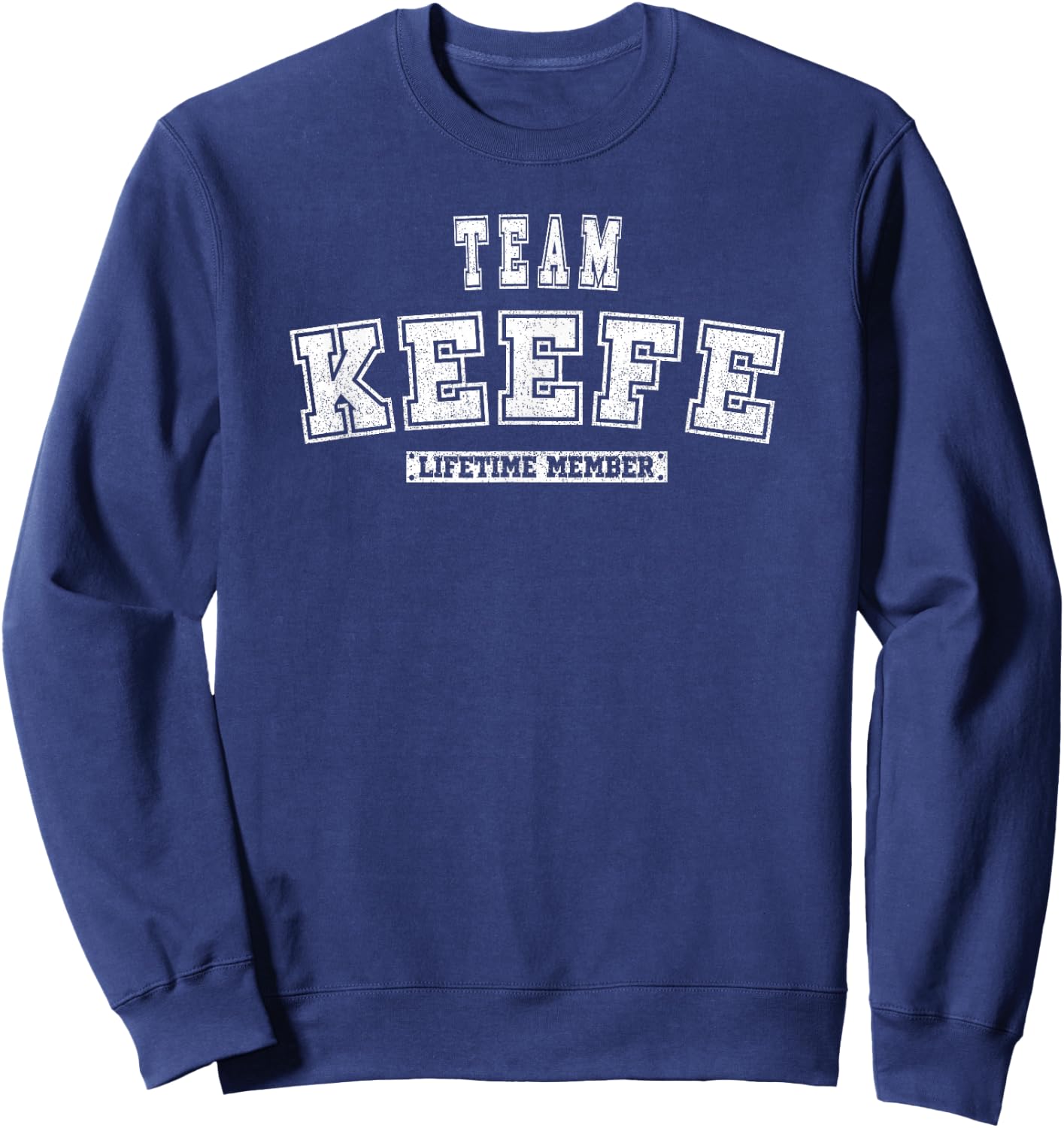 Team KEEFE Lifetime Member Family Last Name Sweatshirt - Sweatshirt | Navy