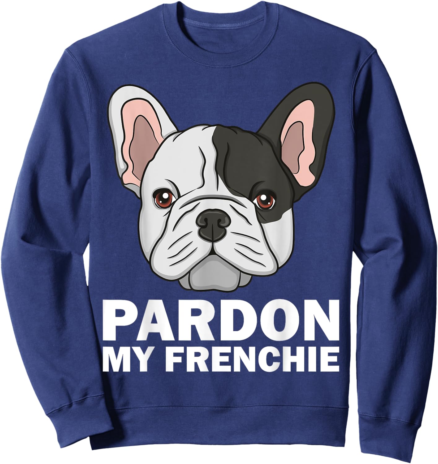 Funny French Bulldog Design Women Pardon My Frenchie Sweatshirt - Sweatshirt | Navy