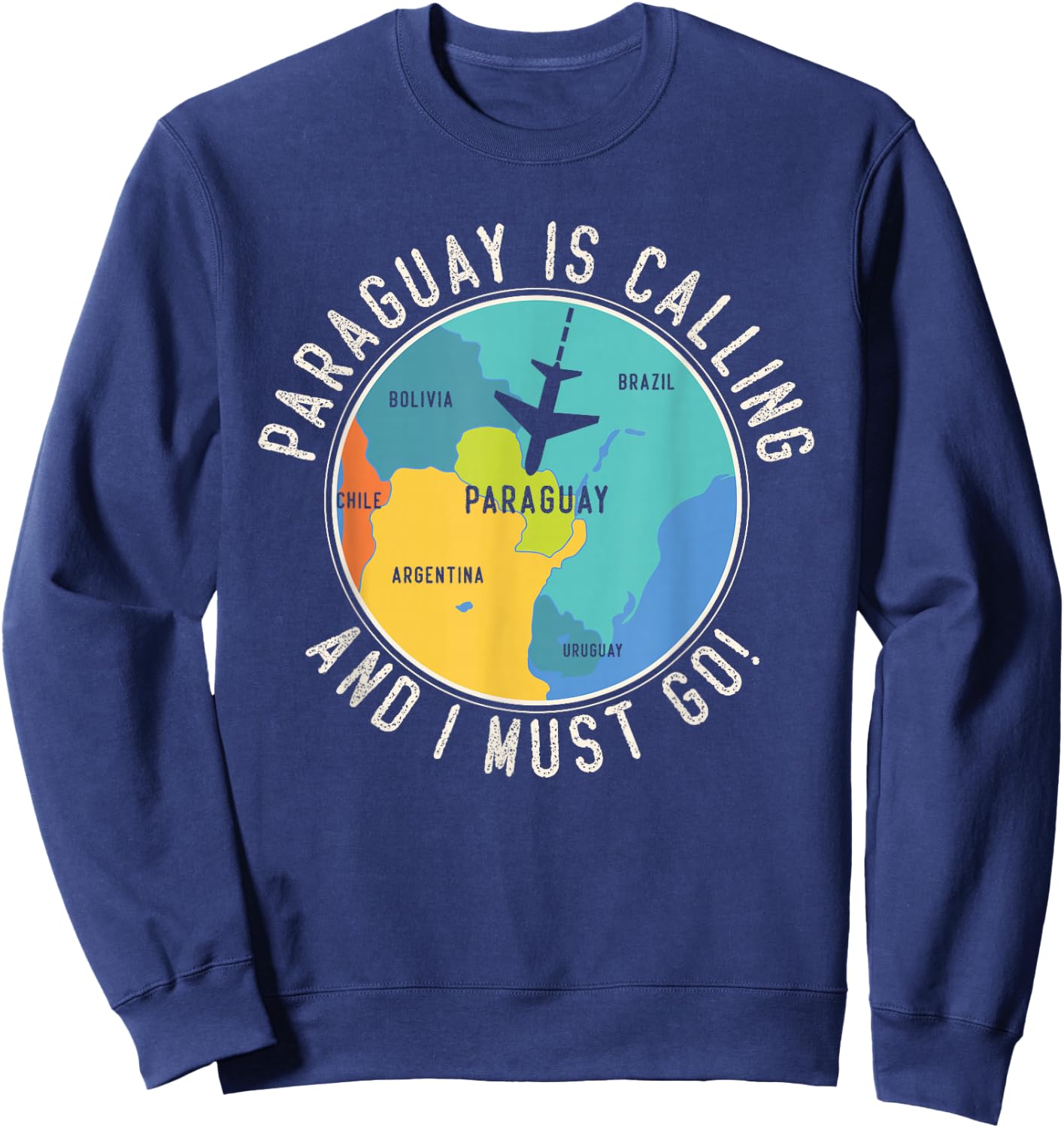 Paraguay Is Calling And I Must Go - Paraguay Map Sweatshirt - Sweatshirt | Navy