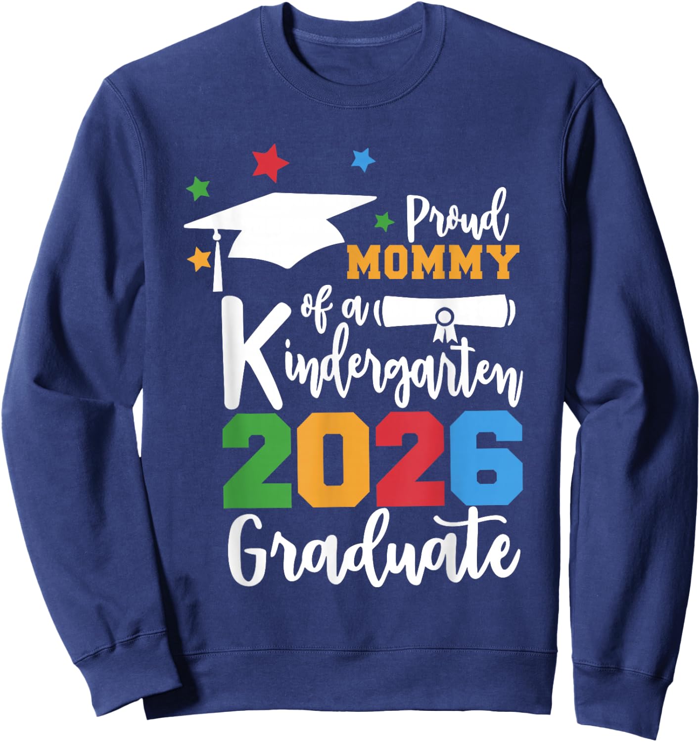 Proud Mommy of A Kindergarten Class of 2026 Graduate Grad Sweatshirt - Sweatshirt | Navy