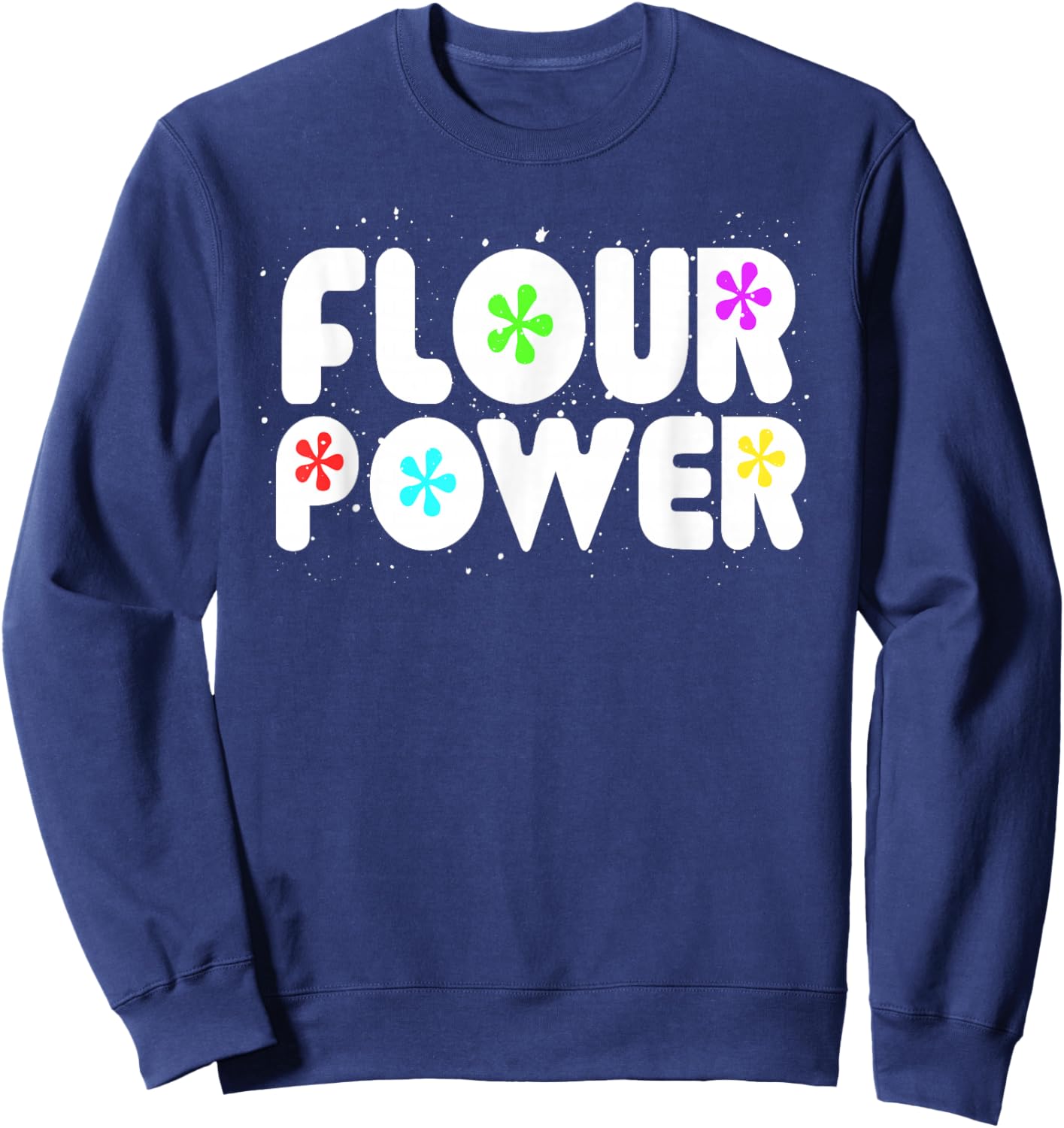 Flour Power Bread Baker Baking Sweatshirt - Sweatshirt | Navy