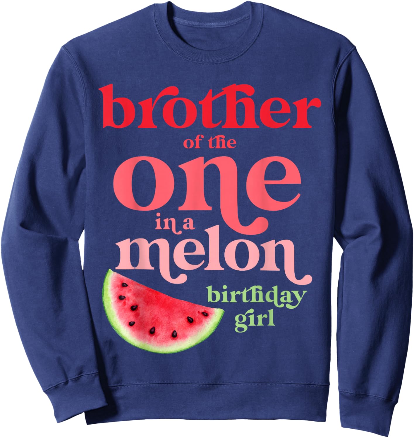 Brother of the One In A Melon Birthday Girl Watermelon First Sweatshirt - Sweatshirt | Navy