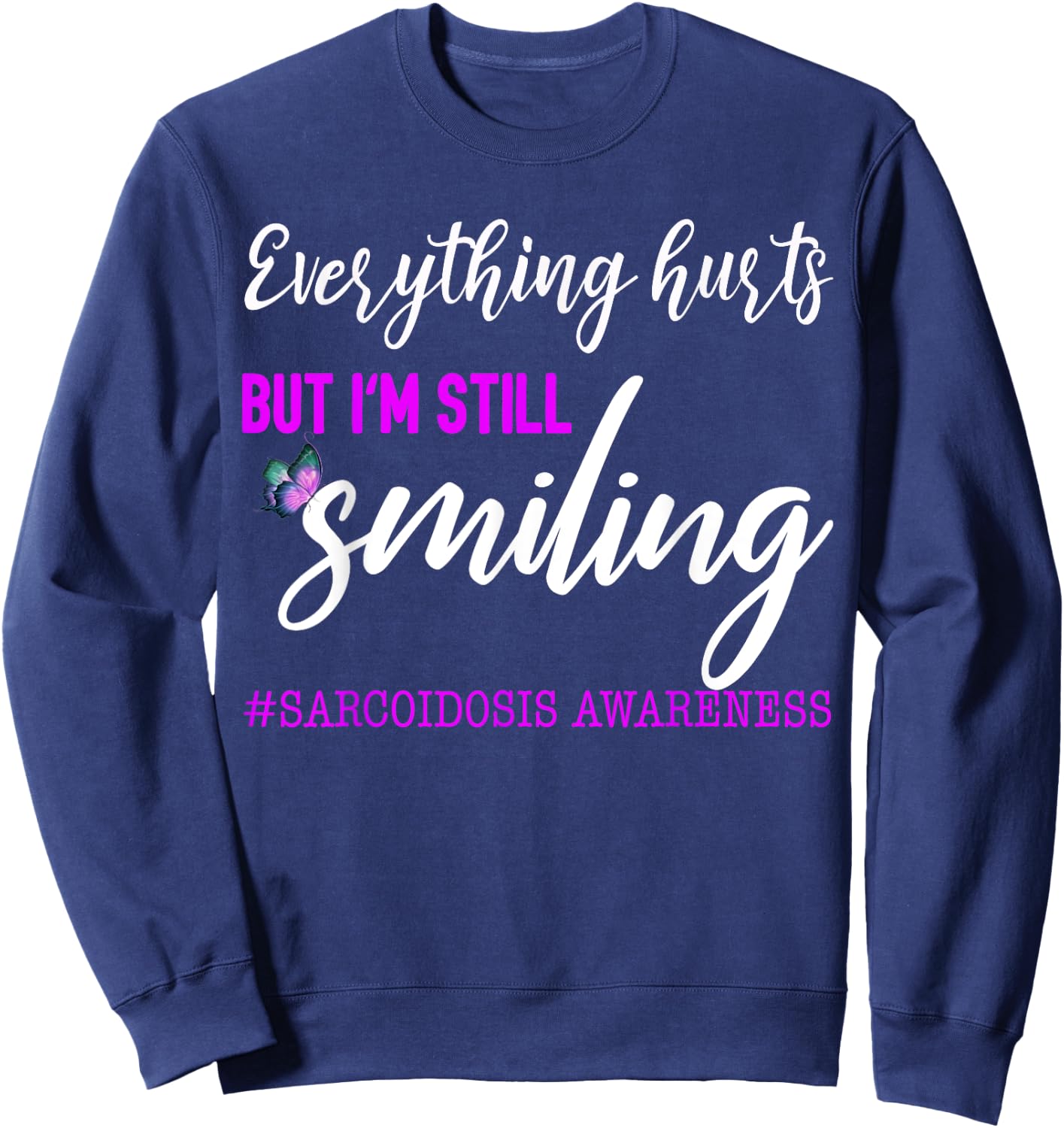 I'm Still Smiling Sarcoidosis Awareness T Shirt Sweatshirt - Sweatshirt | Navy