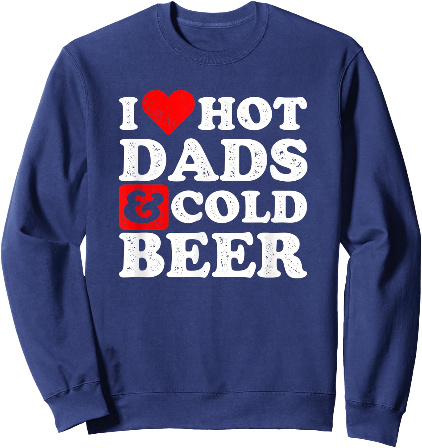 I Heart Hot Dads and Cold Beer Design Beer Sweatshirt - Sweatshirt | Navy