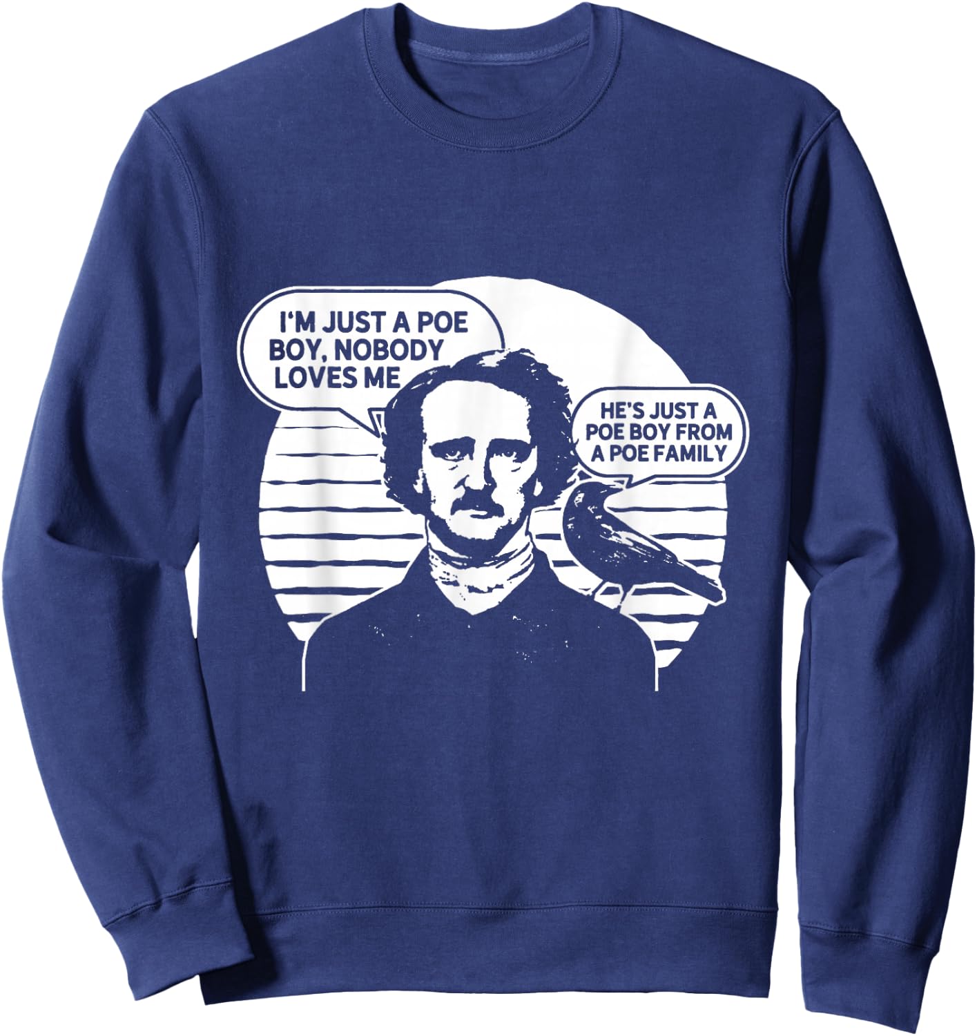 I'm Just a Poe Boy Nobody Loves Me bookworm Sweatshirt - Sweatshirt | Navy