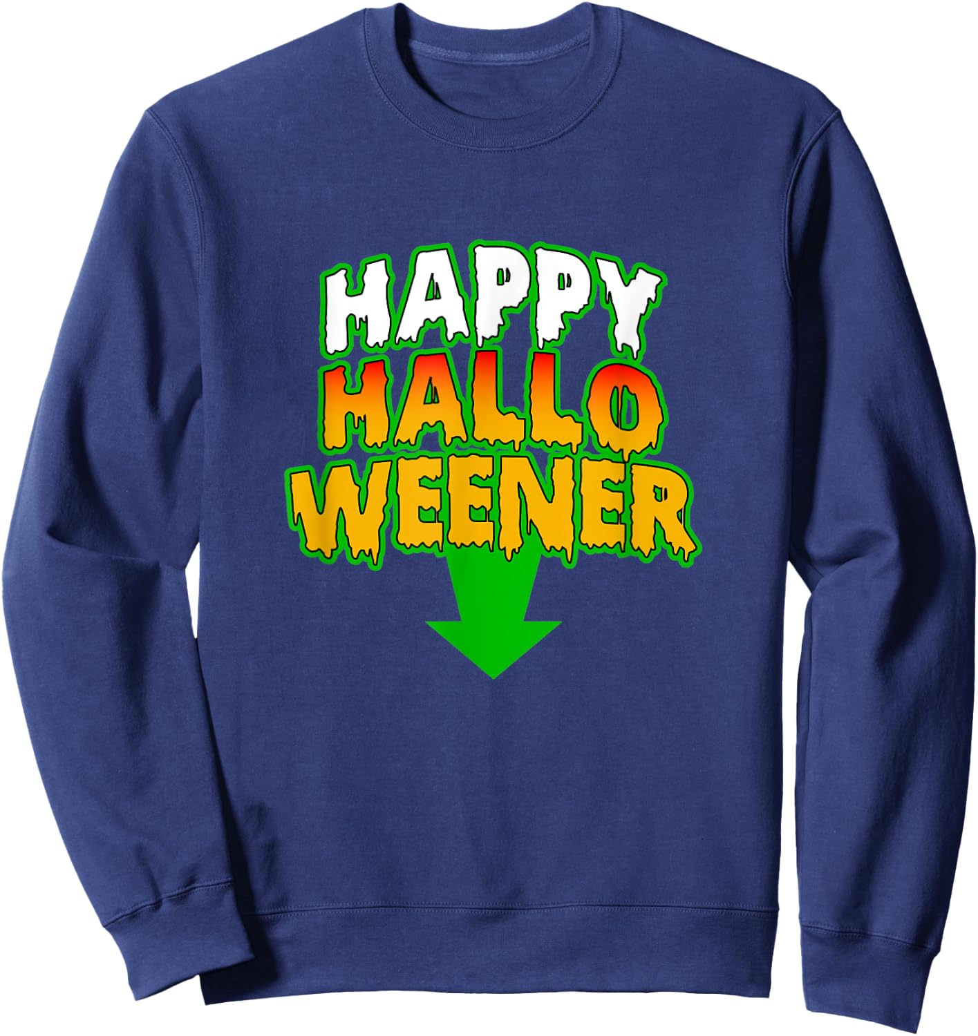 Funny Adult Humor Happy Hallo Weener Halloweener Halloween Sweatshirt - Sweatshirt | Navy