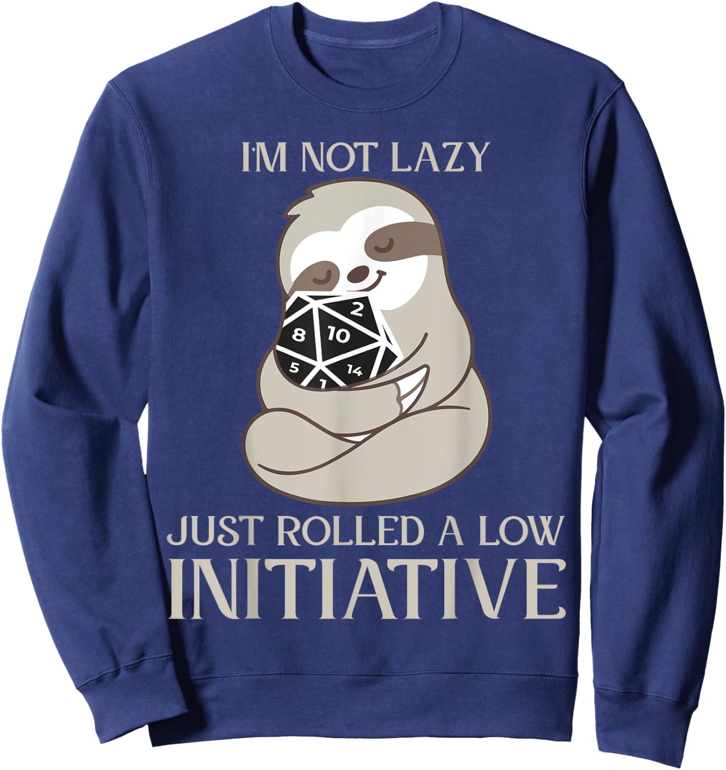 Im not lazy just rolled a low initiative lazy cute Sloth Sweatshirt - Sweatshirt | Navy