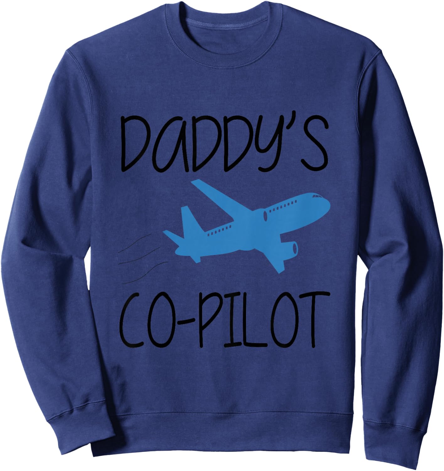 Daddy Co-Pilot Pilot Son Pilot Daughter Plane Boy Girl Top Sweatshirt - Sweatshirt | Navy