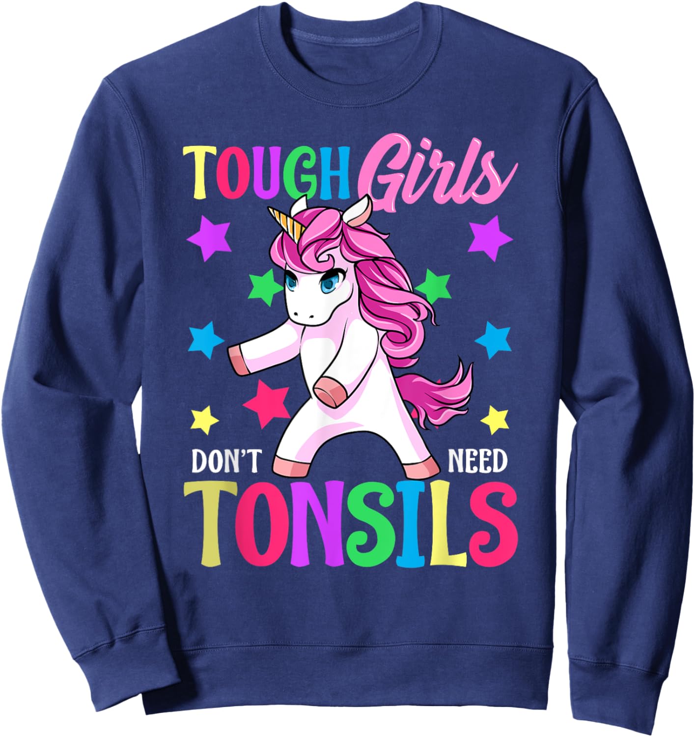 Tough Girls Don't Need Tonsils Unicorn Tonsillectomy Gift Sweatshirt - Sweatshirt | Navy