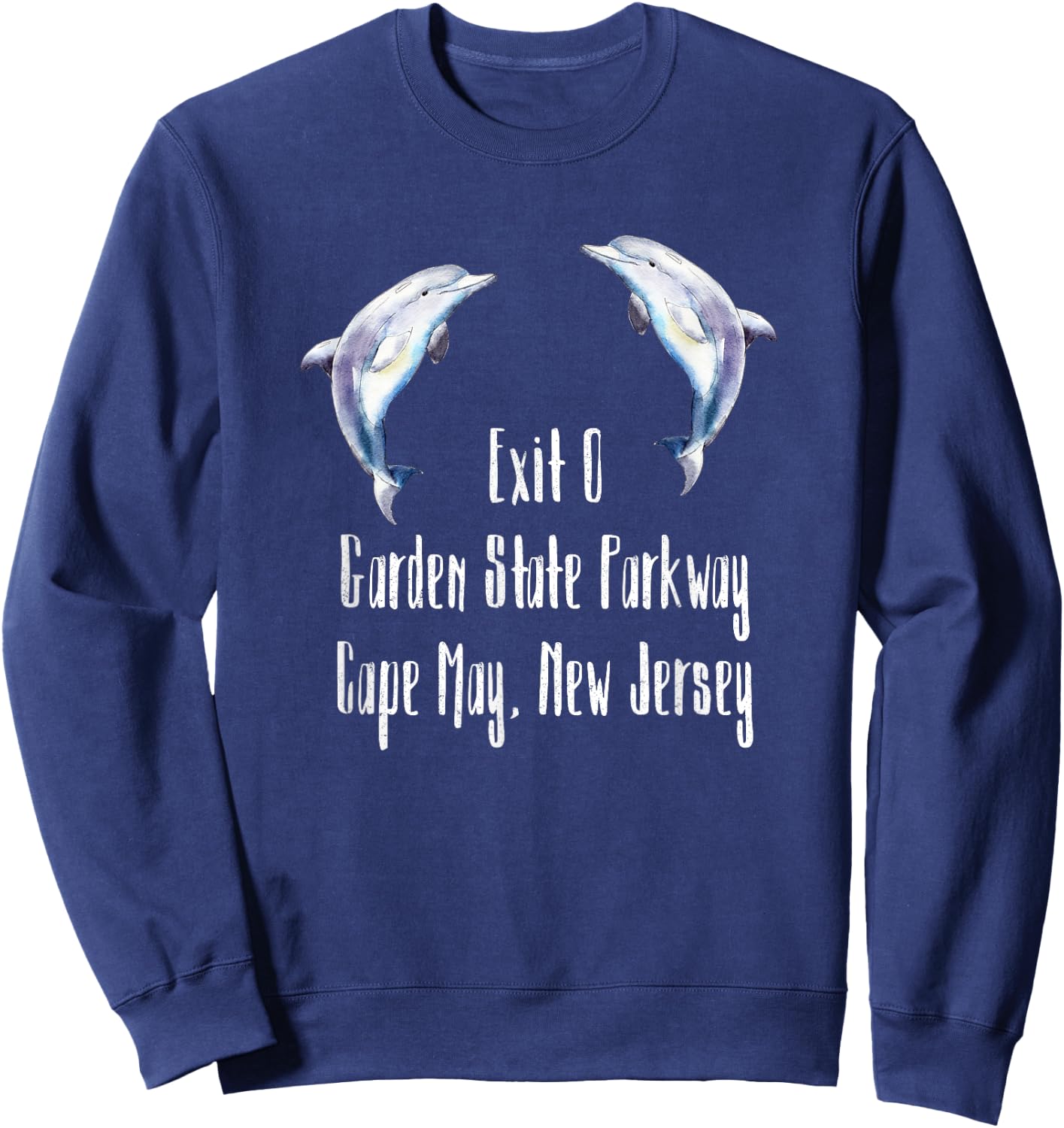 Exit 0 Garden State Parkway Cape May NJ Dolphin Sweatshirt - Sweatshirt | Navy