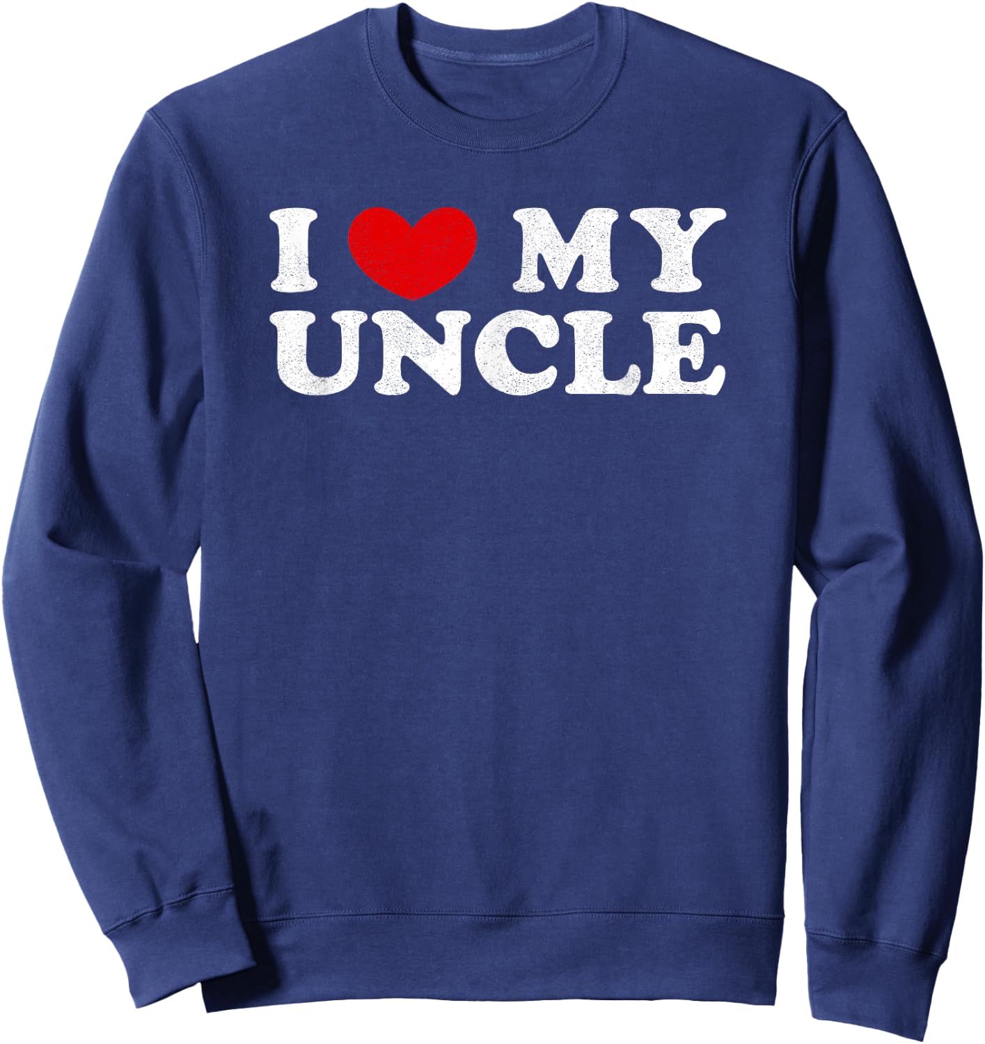 I Love My Uncle, I Heart My Uncle Sweatshirt - Sweatshirt | Navy