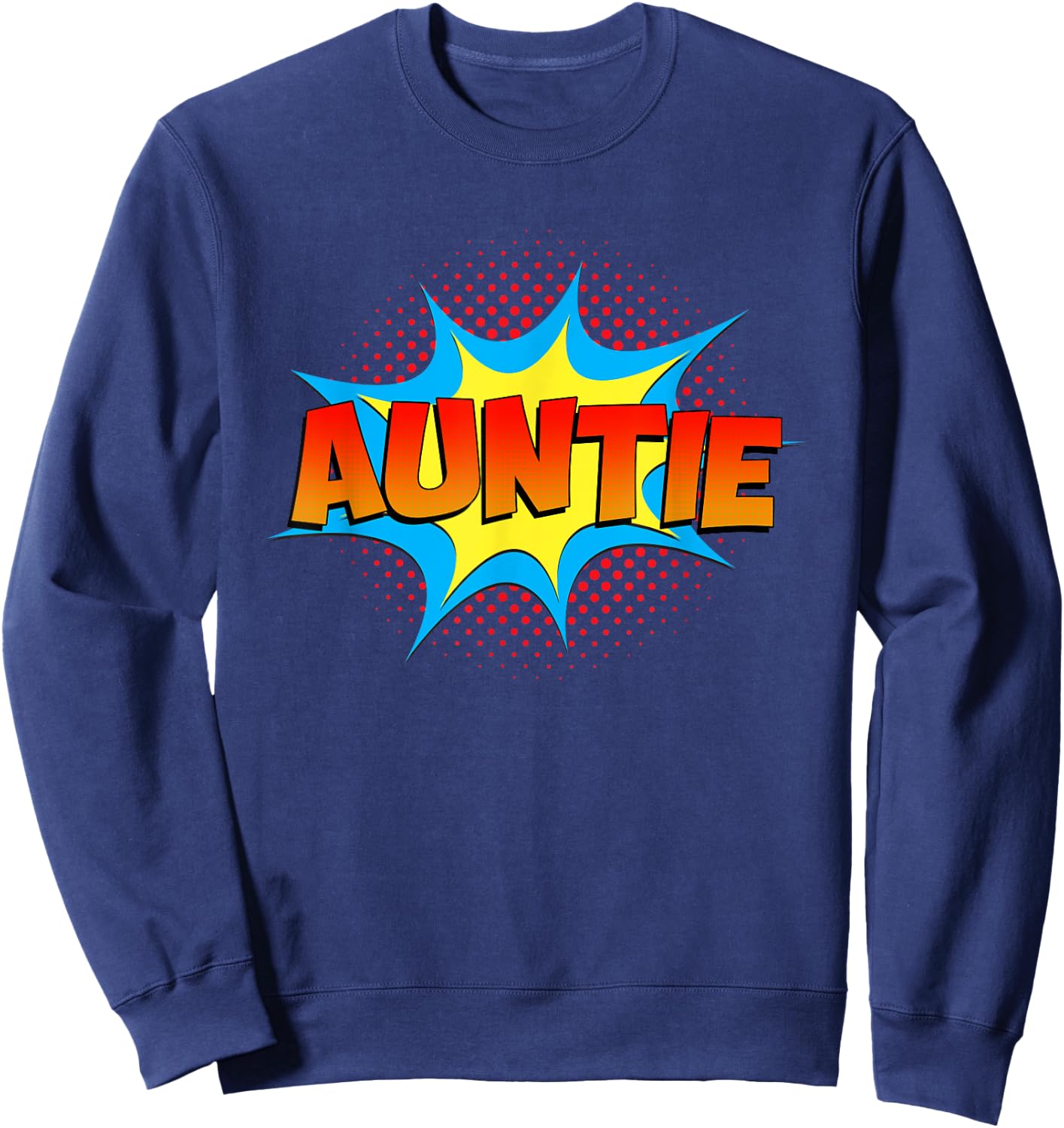 Funny Auntie is a Superhero Comic Book Themed Cute Aunt Sweatshirt - Sweatshirt | Navy