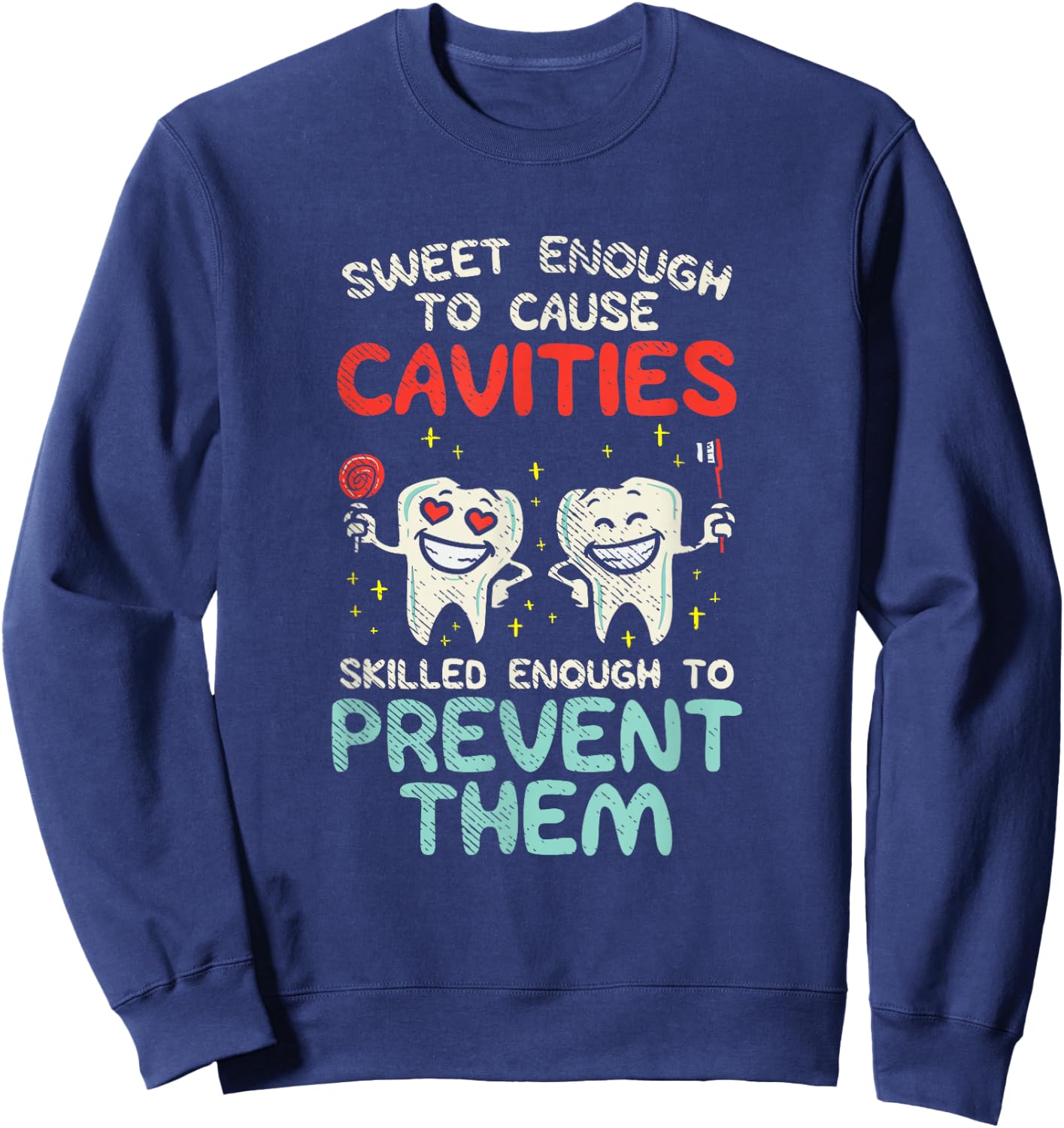 Cute Dentist Office Humor | Funny Dental Hygiene Hygienist Sweatshirt - Sweatshirt | Navy