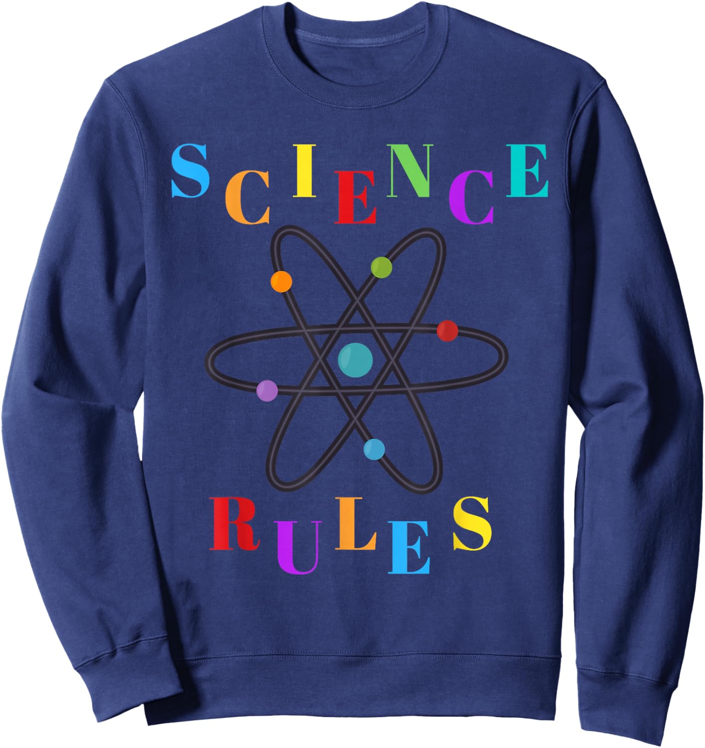 Science Rules (Colorful Atom Design) Sweatshirt - Sweatshirt | Navy