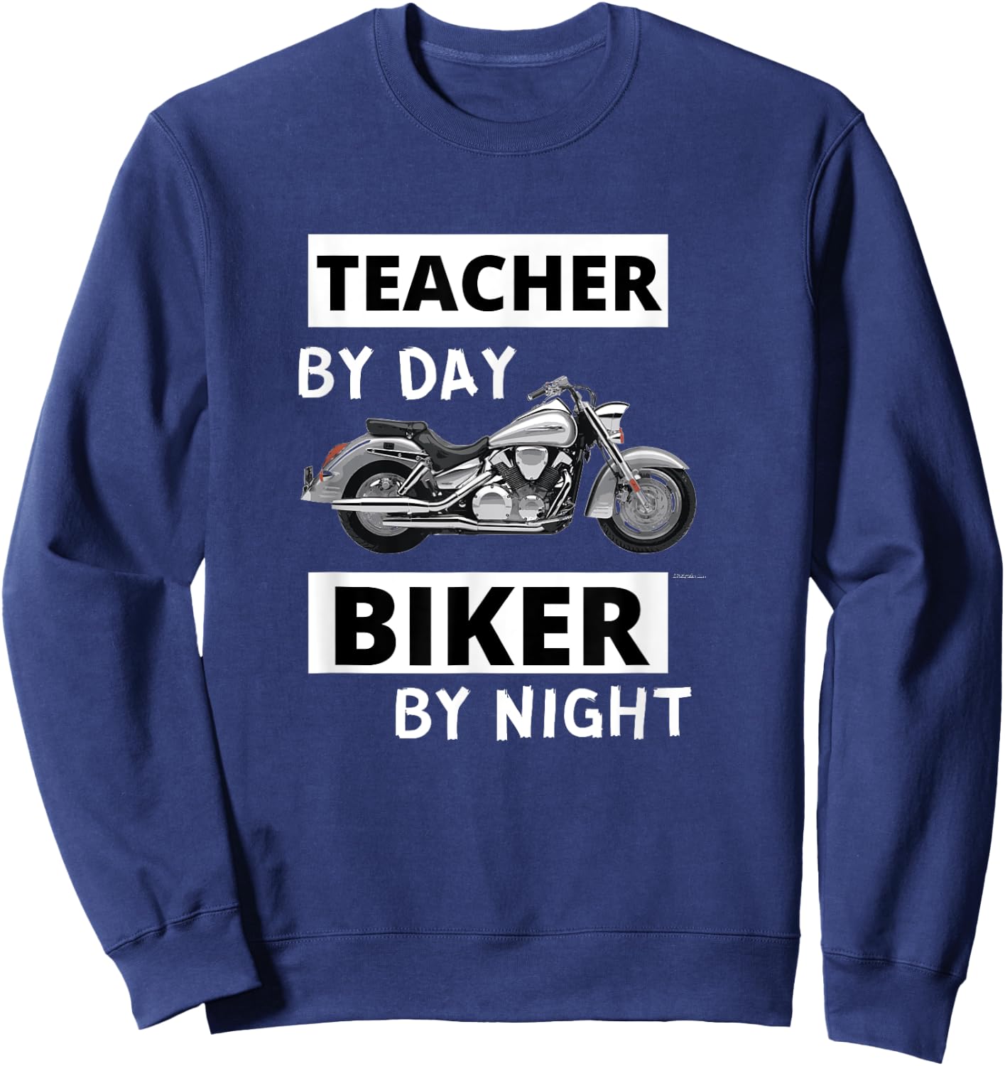 Teacher by Day Biker by Night - Motorcycle Rider Funny Sweatshirt - Sweatshirt | Navy