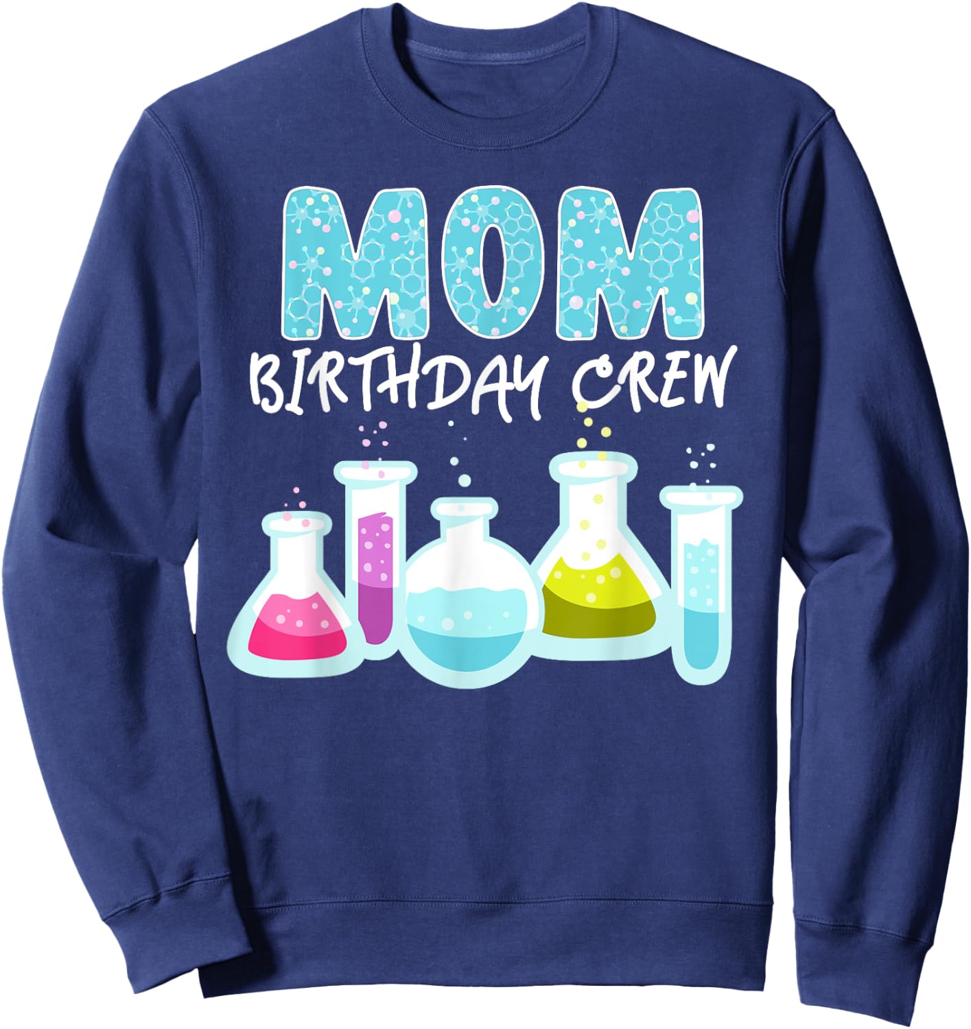 Mom Birthday Crew Science Theme Birthday Party Science Sweatshirt - Sweatshirt | Navy