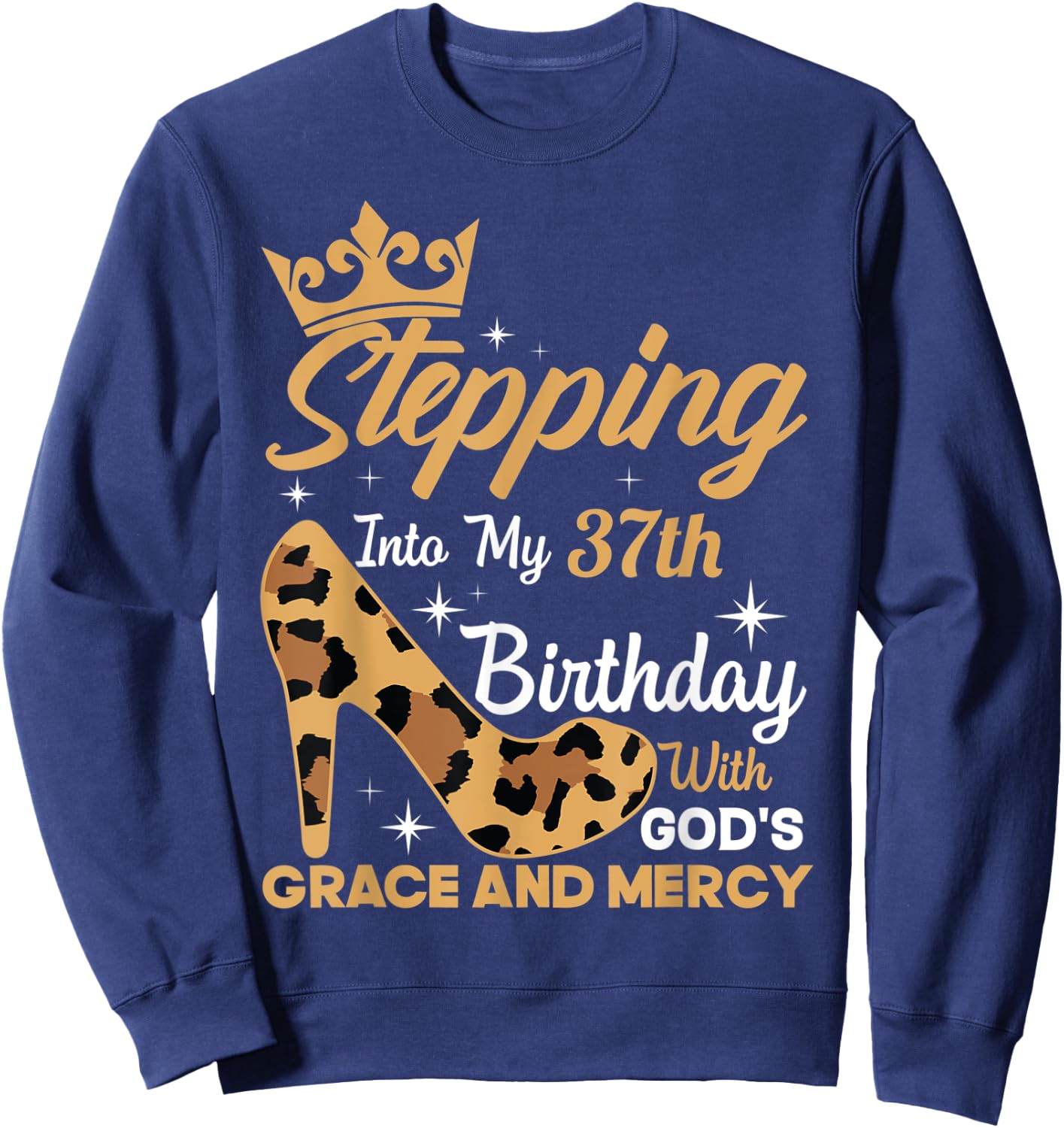 Stepping Into My 37th Birthday With Gods Grace Leopard Women Sweatshirt - Sweatshirt | Navy