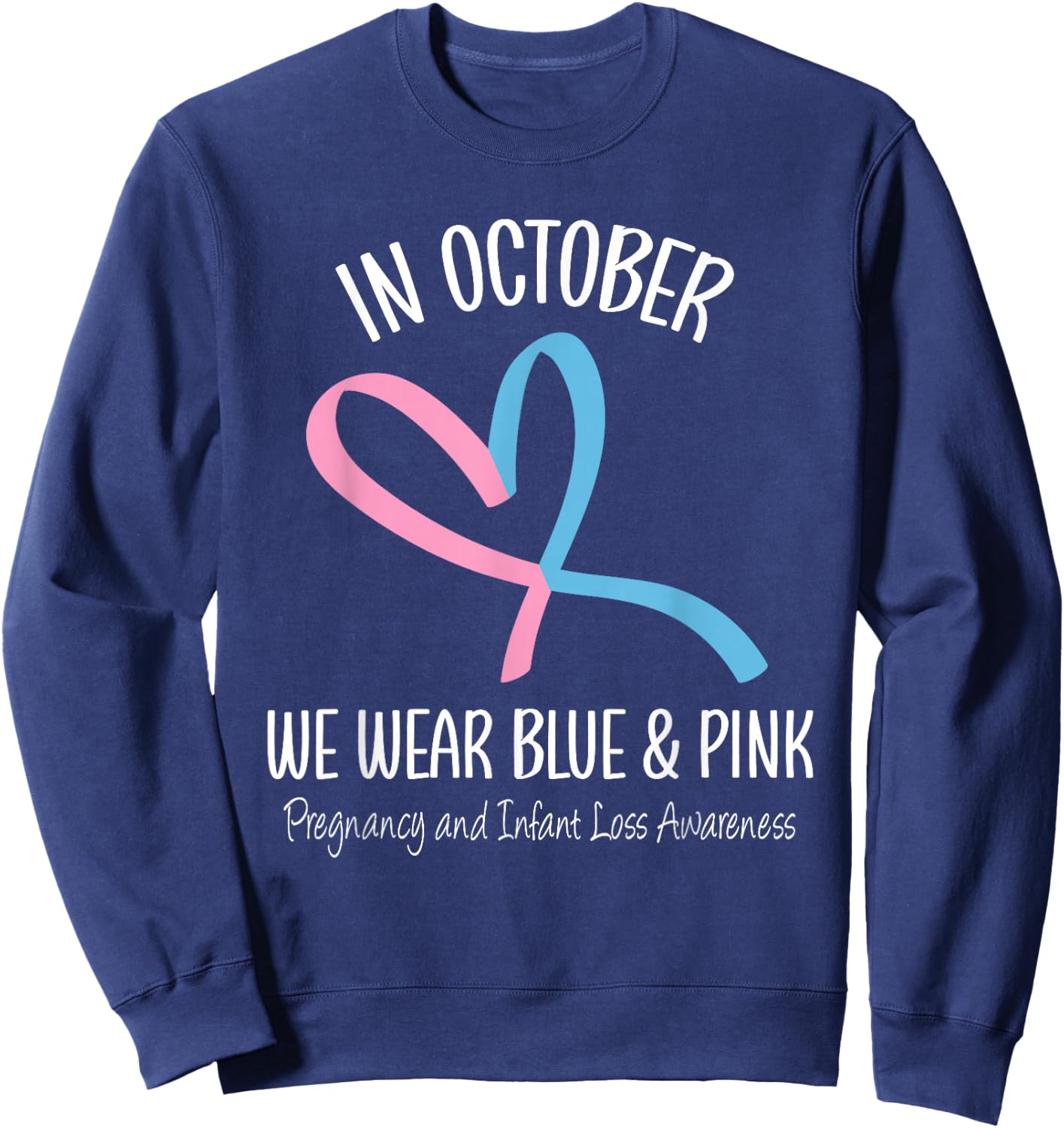 Heart We Wear Blue Pink Pregnancy and Infant Loss Awareness Sweatshirt - Sweatshirt | Navy
