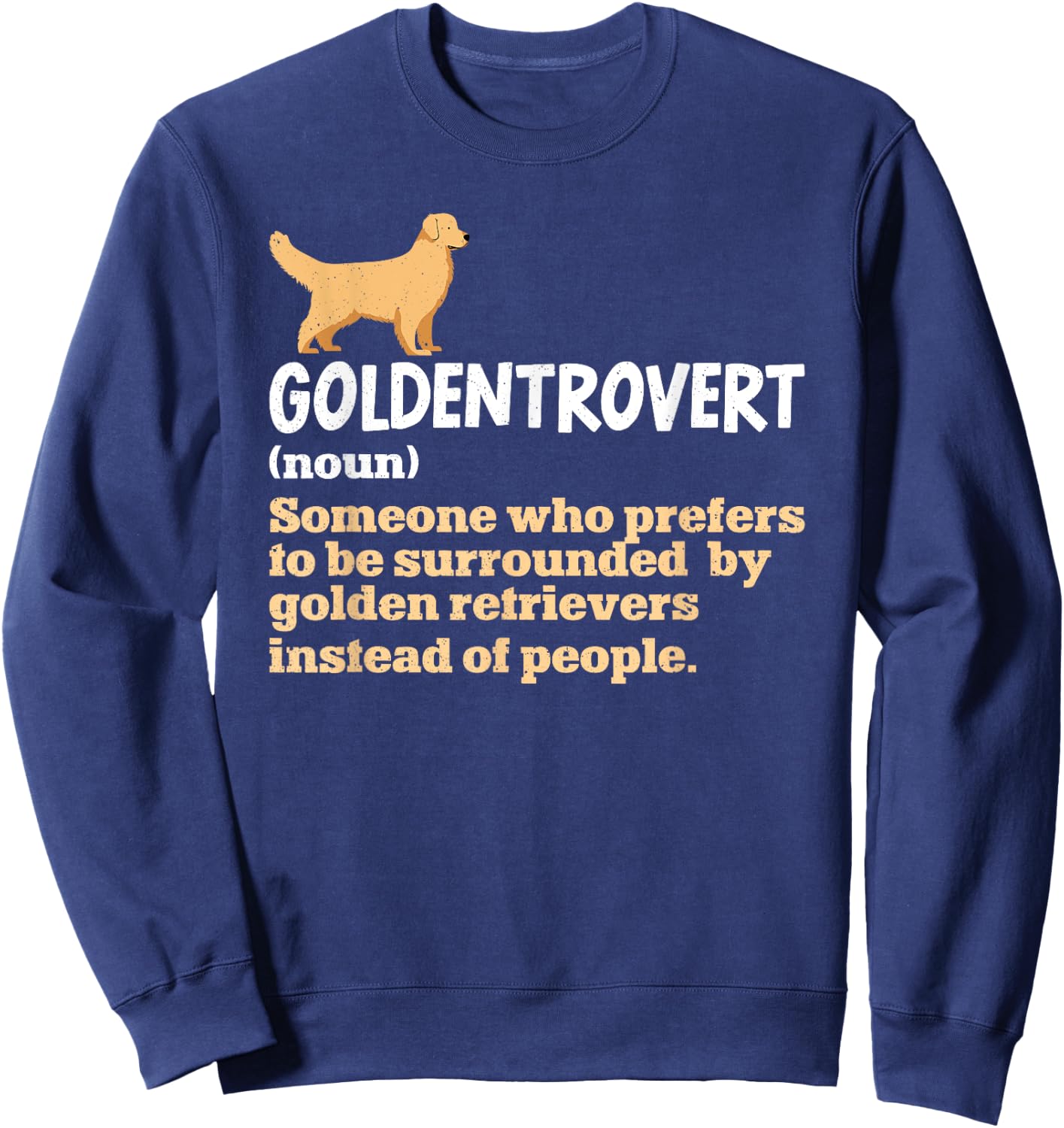 Goldentrovert Definition Funny Golden Retriever Dog Lover Sweatshirt - Sweatshirt | Navy