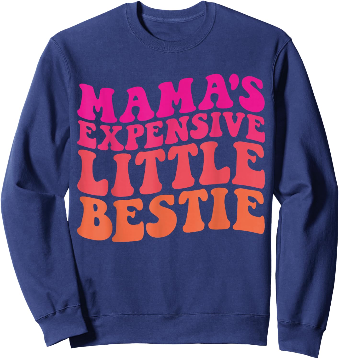 Mama's Expensive Little Bestie Groovy Funny mom Sweatshirt - Sweatshirt | Navy