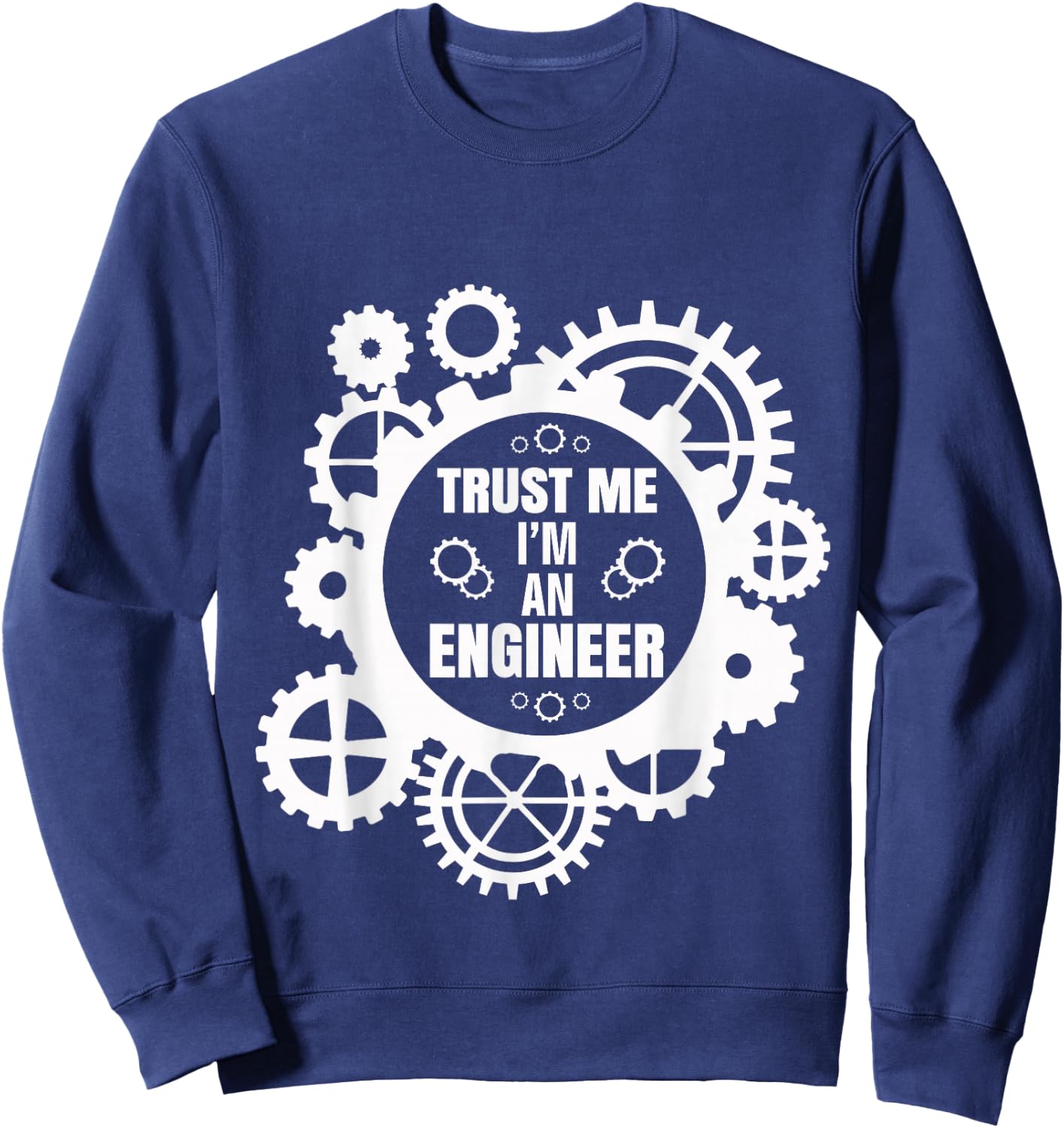 Trust Me I'm An Engineer Sweatshirt - Sweatshirt | Navy