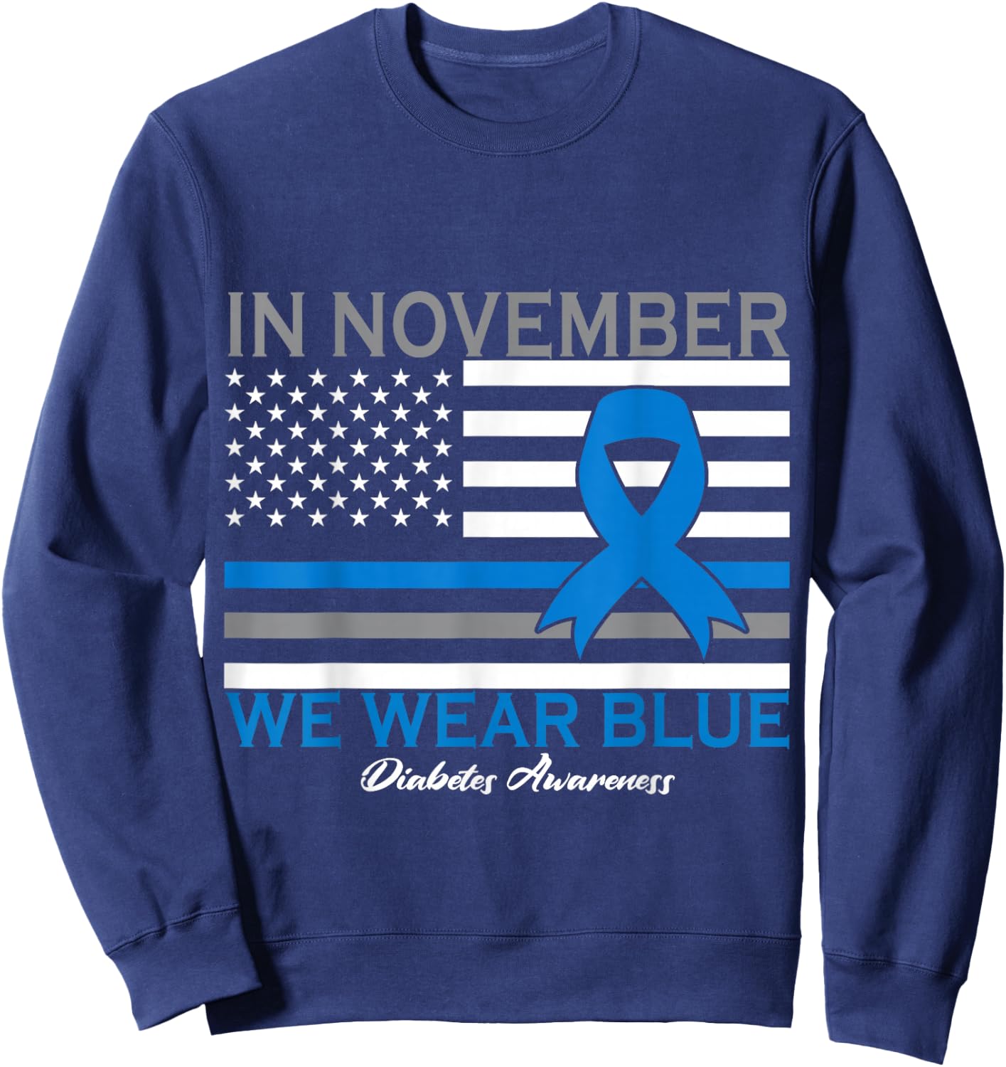 In November we Wear Blue T1D T2D Diabetic Diabetes Awareness Sweatshirt - Sweatshirt | Navy