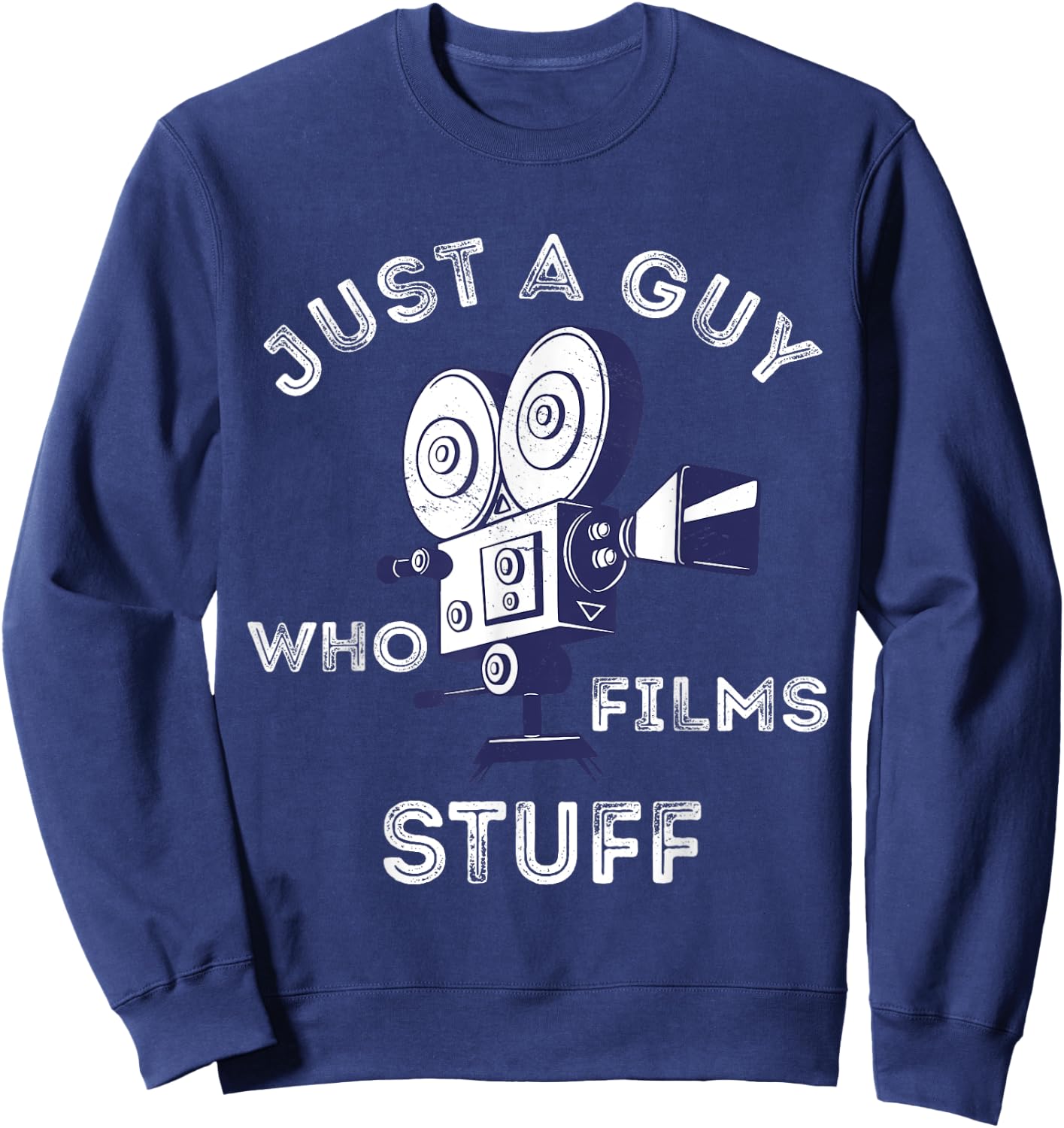 Just A Guy Who Films Stuff Filmmaker Cameraman Lover Sweatshirt - Sweatshirt | Navy
