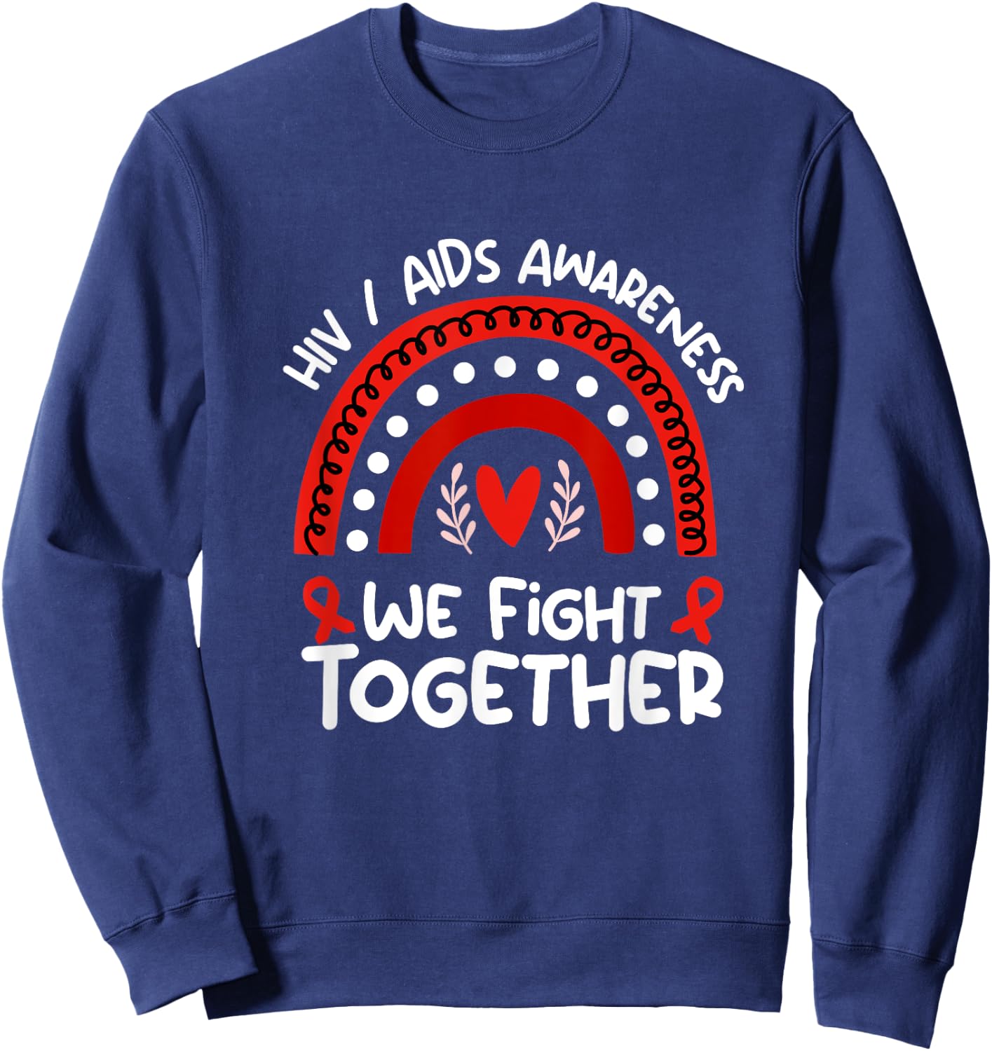 We Fight Together | HIV / AIDS Awareness Shirt | HIV / AIDS Sweatshirt - Sweatshirt | Navy