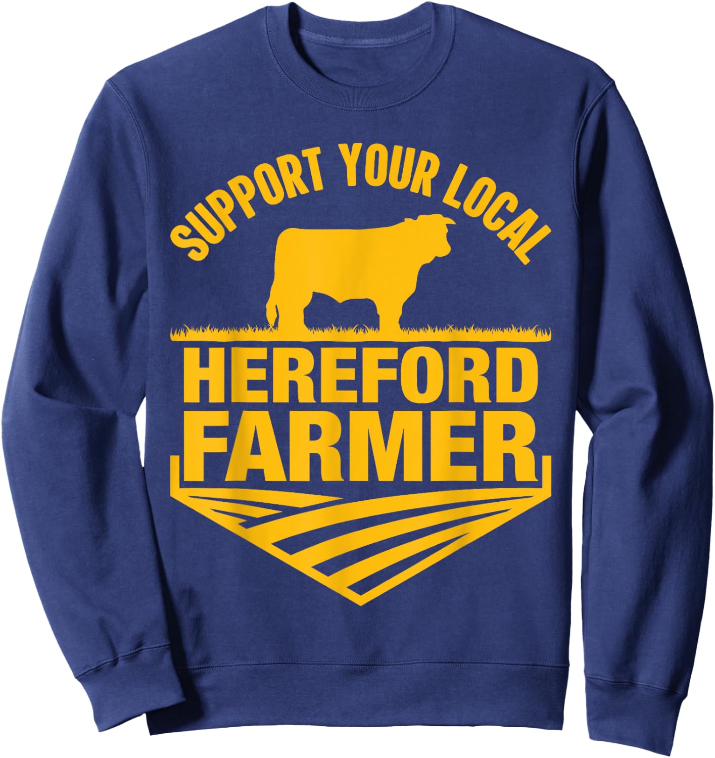 Support Your Local Hereford Farmer - Hereford Cow Rancher Sweatshirt - Sweatshirt | Navy