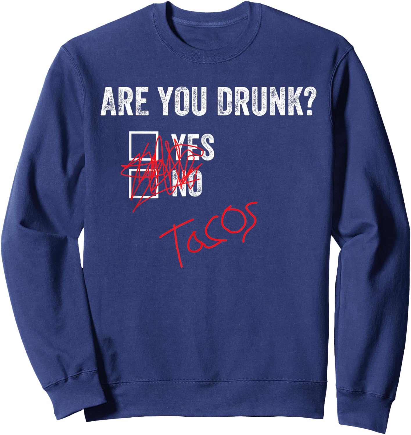 Funny Are You Drunk Yes No Tacos Checkmark retro Sweatshirt - Sweatshirt | Navy