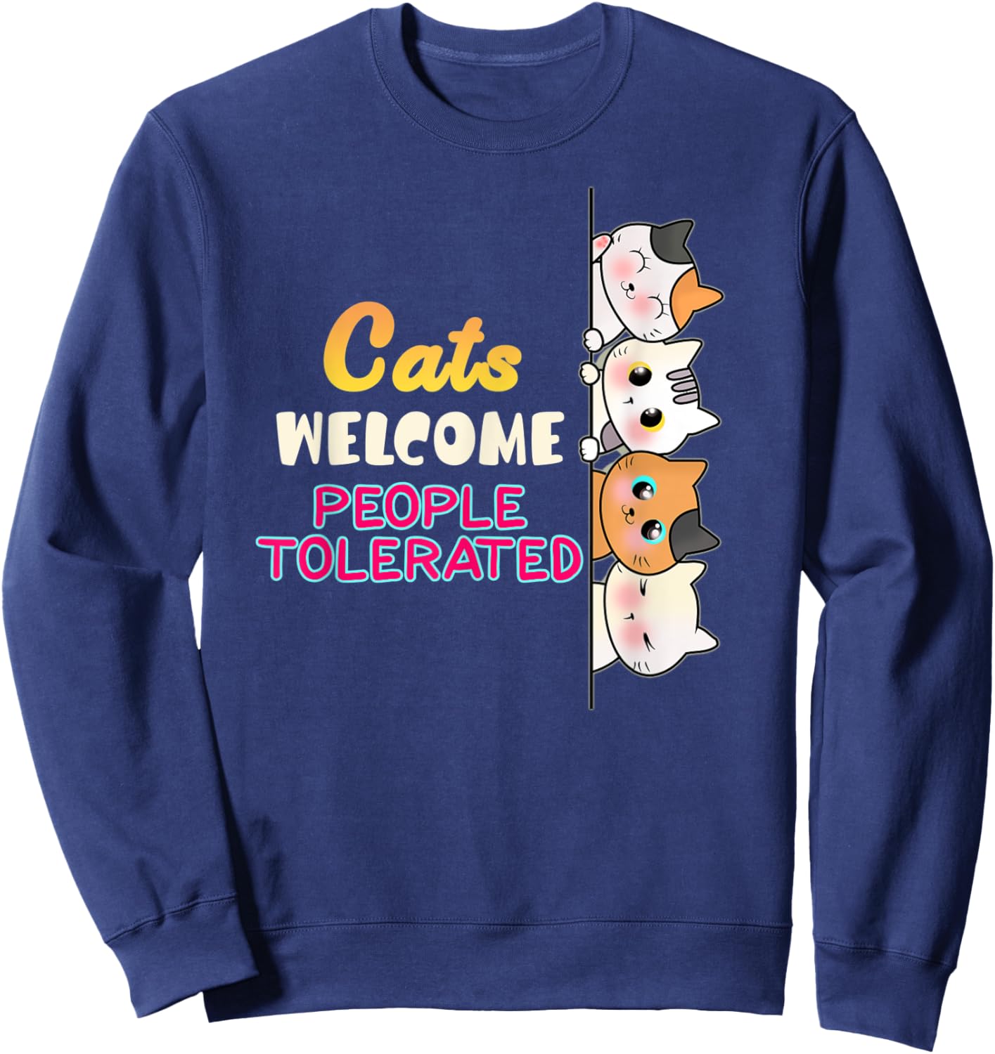 Cats are Welcome People tolerated CAT LOVERS Sweatshirt - Sweatshirt | Navy